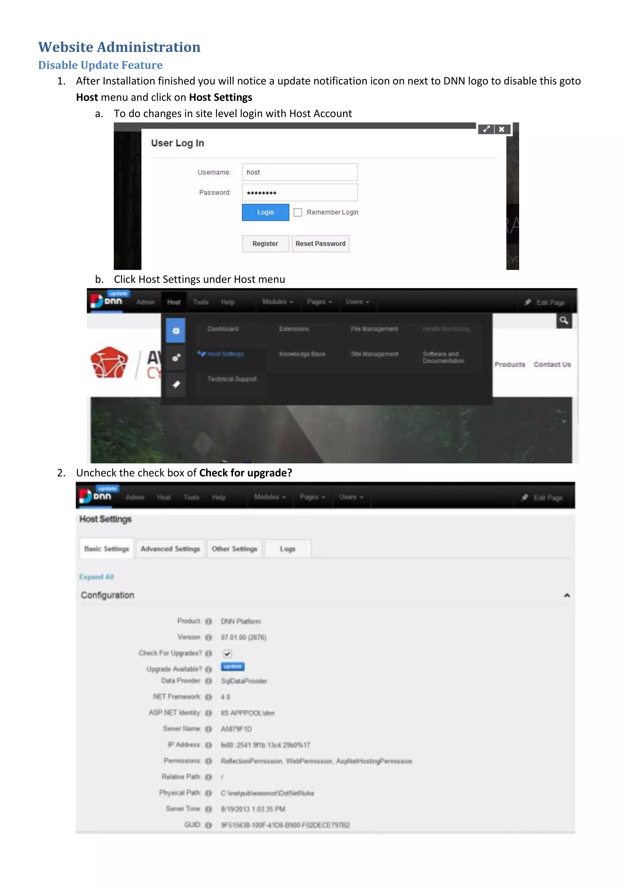 Website Administration
Disable Update Feature
1. After Installation finished you will notice a update notification icon on next to DNN logo to disable this goto
Host menu and click on Host Settings
a. To do changes in site level login with Host Account
b. Click Host Settings under Host menu
2. Uncheck the check box of Check for upgrade?
 
