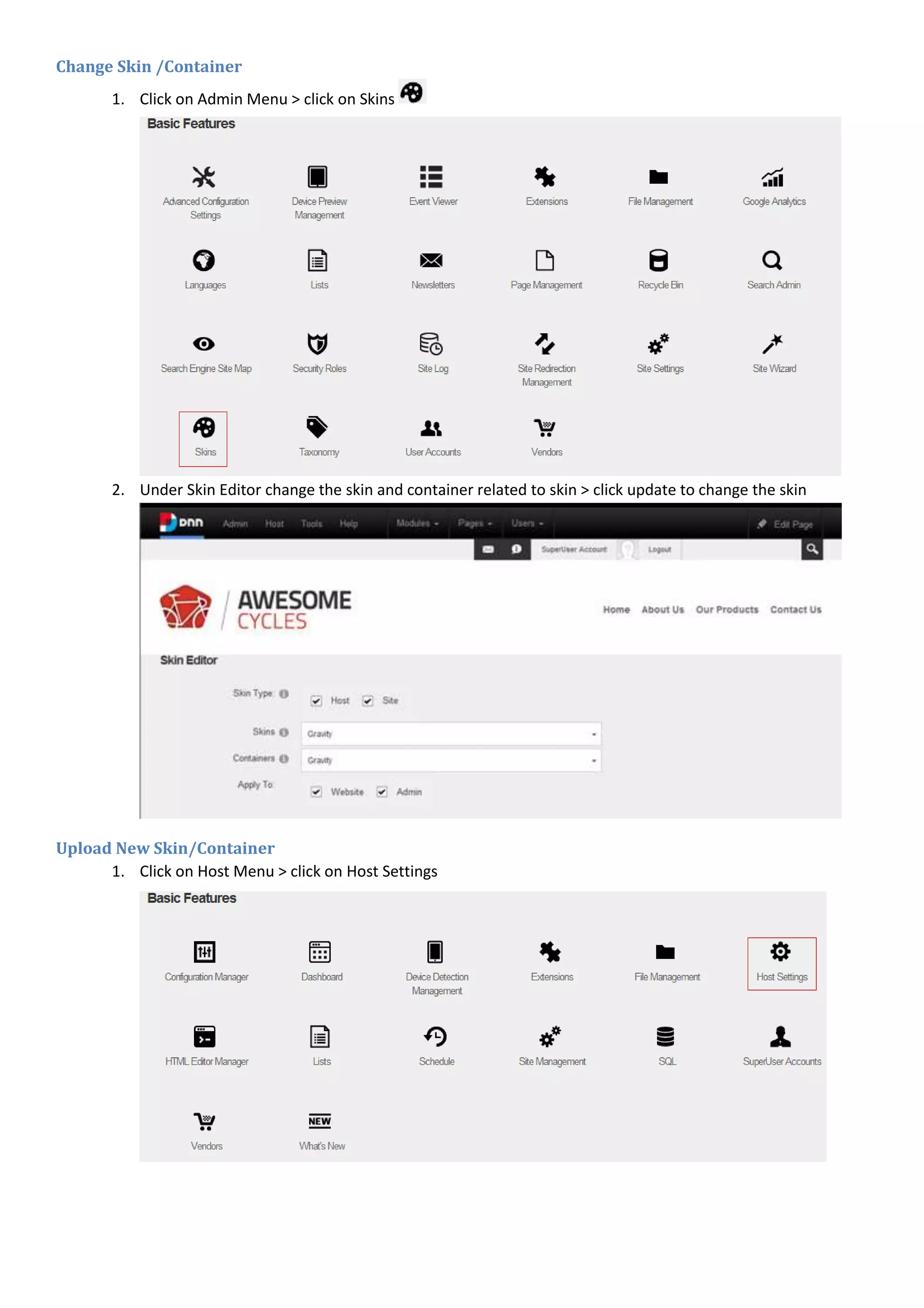 Change Skin /Container
1. Click on Admin Menu > click on Skins
2. Under Skin Editor change the skin and container related to skin > click update to change the skin
Upload New Skin/Container
1. Click on Host Menu > click on Host Settings
 