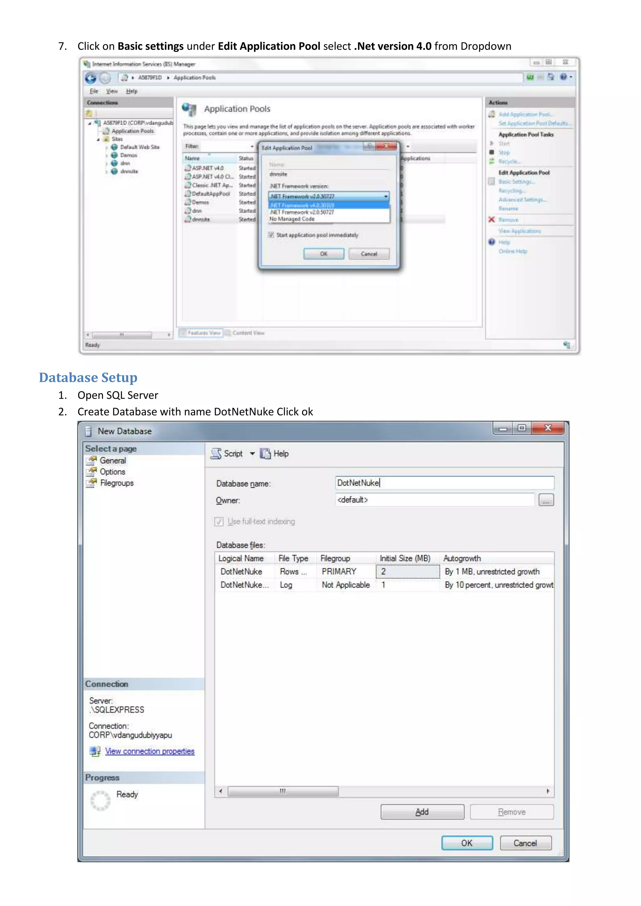 7. Click on Basic settings under Edit Application Pool select .Net version 4.0 from Dropdown
Database Setup
1. Open SQL Server
2. Create Database with name DotNetNuke Click ok
 