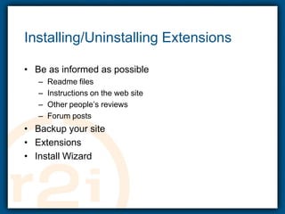 Installing/Uninstalling ExtensionsBe as informed as possibleReadme filesInstructions on the web siteOther people’s reviewsForum postsBackup your siteExtensionsInstall Wizard