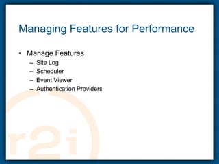 Managing Features for PerformanceManage FeaturesSite LogSchedulerEvent ViewerAuthentication Providers