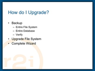 How do I Upgrade?BackupEntire File SystemEntire DatabaseVerifyUpgrade File SystemComplete Wizard