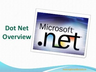 Dot Net
Overview
trainingintambaram.in
 