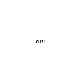 CLI?!
 