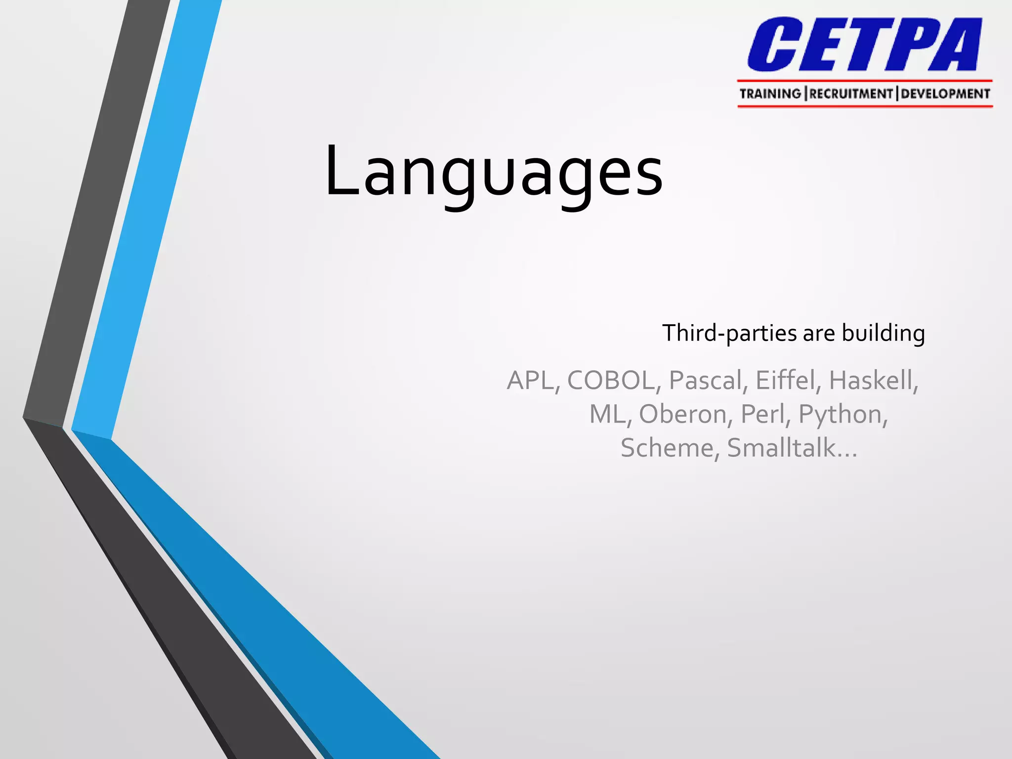 Languages
Third-parties are building
APL, COBOL, Pascal, Eiffel, Haskell,
ML,Oberon, Perl, Python,
Scheme, Smalltalk…
 