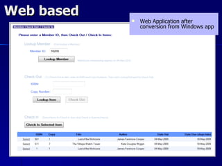 Web based
               Web Application after
                conversion from Windows app
 
