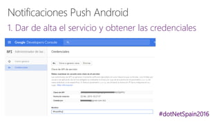 #dotNetSpain2016
1. Dar de alta el servicio y obtener las credenciales
 