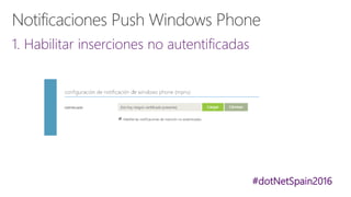 #dotNetSpain2016
1. Habilitar inserciones no autentificadas
 