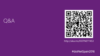 Q&A
#dotNetSpain2016
http://aka.ms/DOTNETT4S3
 