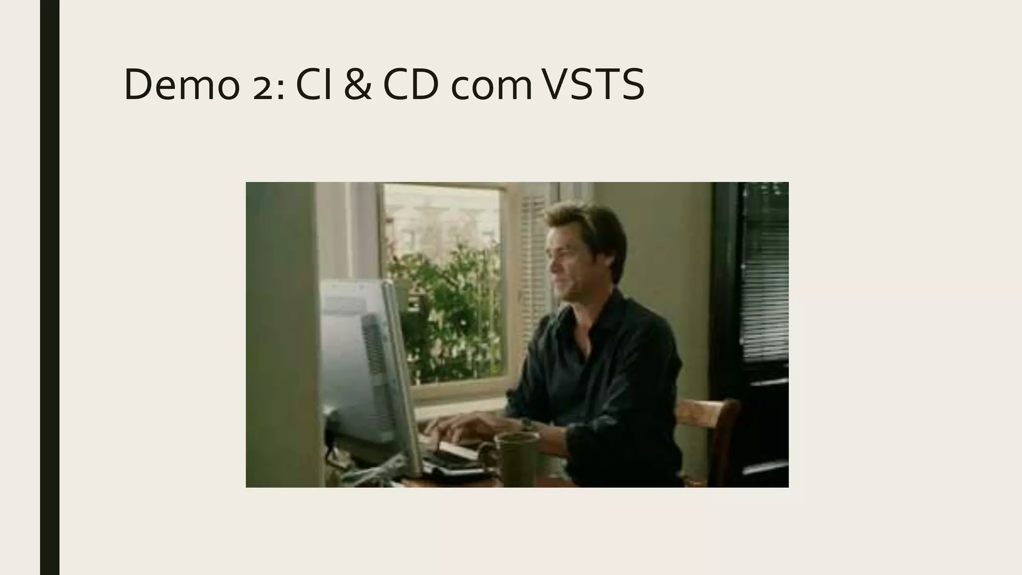 Demo 2: CI & CD comVSTS
 