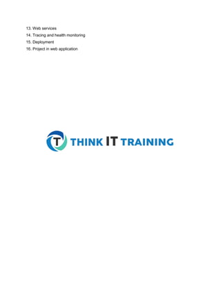 13. Web services
14. Tracing and health monitoring
15. Deployment
16. Project in web application
 