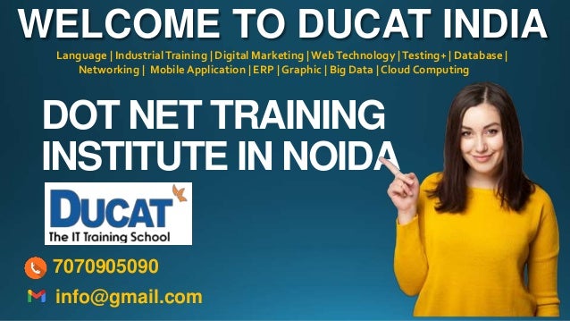 DOT NET TRAINING
INSTITUTE IN NOIDA
WELCOME TO DUCAT INDIA
Language | IndustrialTraining | Digital Marketing | WebTechnology |Testing+ | Database |
Networking | Mobile Application | ERP | Graphic | Big Data | Cloud Computing
7070905090
info@gmail.com
 
