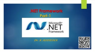 .NET Framework
Part-1
Dr. K ADISESHA
 