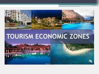 TOURISM ECONOMIC ZONES
 