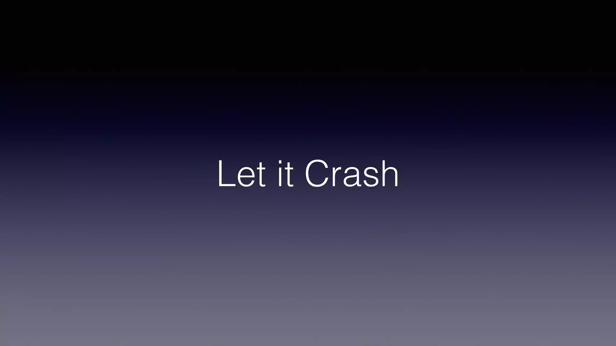 Let it Crash
 
