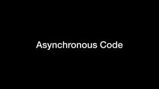 Asynchronous Code
 