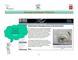 17
Emerging contaminants: Watch List
What’s an
emerging
contaminant
????
 