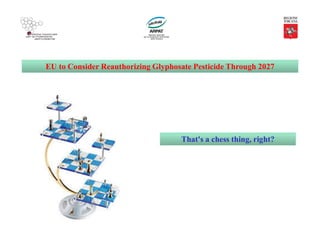 EU to Consider Reauthorizing Glyphosate Pesticide Through 2027
That's a chess thing, right?
 