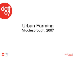 Urban Farming Middlesbrough, 2007 
