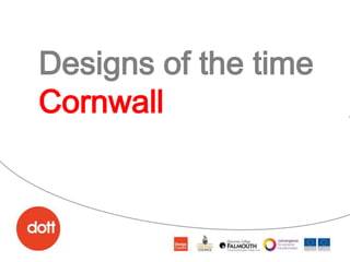 Designs of the time Cornwall 