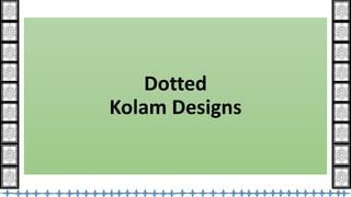 Dotted
Kolam Designs
 