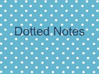 Dotted Notes
 