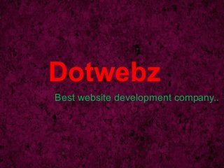 Dotwebz
Best website development company..
 