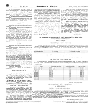 10 ISSN 1677-7042 Nº 196, sexta-feira, 10 de outubro de 2014 
SECRETARIA DE DESENVOLVIMENTO AGROPECUÁRIO E COOPERATIVISMO 
Este documento pode ser verificado no endereço eletrônico http://www.in.gov.br/autenticidade.html, 
pelo código 00012014101000010 
SERVIÇO NACIONAL DE PROTEÇÃO 
Documento assinado digitalmente conforme MP no- 2.200-2 de 24/08/2001, que institui a 
Infraestrutura de Chaves Públicas Brasileira - ICP-Brasil. 
1 
Art. 43. Os Superintendentes do Serviço de Registro Ge-nealógico 
das entidades nacionais e os Responsáveis Técnicos pelas 
Provas Zootécnicas deverão encaminhar os relatórios, respectivamen-te 
descritos nos arts. 41 e 42, na forma de planilha eletrônica para a 
Coordenação da Produção Integrada da Cadeia Pecuária - CPIP do 
Departamento de Sistemas de Produção e Sustentabilidade - DE-PROS/ 
SDC, com periodicidade e prazo de envio em conformidade 
com o art. 40 do Decreto no 8.236, de 5 de maio de 2014. 
Art. 44. Esta Instrução Normativa entra em vigor na data de 
sua publicação. 
Art. 45. Ficam revogados a Portaria SNAP no 47, de 15 de 
outubro de 1987, e os arts. 22, 23, 24, 25, 26, 27, 28, 29, 30, 31 e 32 
do Anexo da Portaria no 108, de 17 de março de 1993. 
NERI GELLER 
ANEXO I 
MINISTÉRIO DA AGRICULTURA, PECUÁRIA E ABAS-TECIMENTO 
SECRETARIA DE DESENVOLVIMENTO AGROPECUÁ- 
RIO E COOPERATIVISMO 
DECLARAÇÃO DE RESPONSABILIDADE 
Eu, (NOME DO SUPERINTENDENTE TITULAR OU SU-PLENTE 
PROPOSTO), diplomado em (CURSO DE GRADUA-ÇÃO), 
em (DIA/MÊS/ANO DA EMISSÃO DO DIPLOMA), inscrito 
no Conselho (CONSELHO DE CLASSE DO PROFISSIONAL) sob 
o número (NÚMERO DO CONSELHO DE CLASSE) com inscrição 
no Cadastro Nacional de Pessoas Físicas - CPF nº (Nº DO CPF), 
declaro que assumo, de acordo com as normas em vigor, a Su-perintendência 
do Serviço de Registro Genealógico - SSRG da (NO-ME 
DA ENTIDADE NACIONAL OU FILIADA) sito à (ENDE-REÇO 
COMPLETO DA ENTIDADE NACIONAL OU FILIADA). 
(LOCAL/UF), (DIA/MÊS/ANO). 
(ASSINATURA DO SUPERINTENDENTE TITULAR 
PROPOSTO 
OU SUPLENTE PROPOSTO) 
ANEXO II 
MINISTÉRIO DA AGRICULTURA, PECUÁRIA E ABAS-TECIMENTO 
SUPERINTENDÊNCIA FEDERAL DA AGRICULTURA 
NO ESTADO DE (ESTADO) 
DIVISÃO DE POLÍTICA, PRODUÇÃO E DESENVOLVI-MENTO 
AGROPECUÁRIO 
CREDENCIAMENTO DPDAG/SFA-UF Nº 000 / 2014 
De conformidade com o Decreto no 8.236, de 5 de maio de 
2014, e tendo em vista o pleno atendimento dos pressupostos de-finidos 
na Instrução Normativa que institui este modelo de docu-mento, 
credencio o(a) Sr.(Sra.) (NOME DO SUPERINTENDENTE 
TITULAR OU SUPLENTE CREDENCIADO), (CURSO DE GRA-DUAÇÃO), 
indicado pela (NOME DA ENTIDADE NACIONAL OU 
FILIADA) para exercer o cargo de Superintendente (INDICAR SE É 
TITULAR OU SUPLENTE) do Serviço de Registro Genealógico, 
autorizado pelo Ministério da Agricultura, Pecuária e Abastecimento 
à referida entidade (NACIONAL OU FILIADA). 
O presente credenciamento tem por objetivos a revogação de 
credenciamento anterior, a aceitação da indicação do profissional e o 
reconhecimento da habilitação técnica para o exercício do cargo de 
Superintendente do Serviço de Registro Genealógico não criando, em 
consequência nenhum vínculo empregatício com o Ministério da 
Agricultura, Pecuária e Abastecimento. 
(LOCAL/UF), (DIA/MÊS/ANO). 
(ASSINATURA E CARIMBO DO TITULAR DA DP-DAG/ 
SFA- UF) 
SECRETARIA EXECUTIVA 
RETIFICAÇÃO 
Na publicação do Diário Oficial da União, Seção 1, de 3 de 
julho de 2014, página 6; no parágrafo único do artigo 1º da Portaria 
nº 221, de 1º de outubro de 2014, publicada na Seção 1 de 2 próximo; 
e na Portaria nº 973, de 2 de outubro de 2014, publicada na Seção 2 
de 3 subsequente: onde se lê: Portaria no 132, de 2 de julho de 2014, 
leia-se: Edital no 05, de 2 de julho de 2014; 
SECRETARIA DE DEFESA AGROPECUÁRIA 
DEPARTAMENTO DE FISCALIZAÇÃO DE INSUMOS 
AGRÍCOLAS 
COORDENAÇÃO-GERAL DE AGROTÓXICOS E AFINS 
ATO Nº 53, DE 9 DE OUTUBRO DE 2014 
1. De acordo com o Artigo 22§ 2º Inciso I, do Decreto 4074, 
de 04 de janeiro de 2002, no produto Unizeb Gold registro nº 18007 
, foram aprovadas alterações nas recomendações de uso do produto 
com a inclusão das culturas Algodão para o controle de Ramularia ( 
Ramularia areola); Milho para o controle de Mancha-Phaeosphaeria ( 
Phaeosphaeria maydis ) e Soja para o controle de Crestamento-foliar-de- 
cercospora ( Cercospora Kikuchii), Mancha-alvo ( Corynespora 
cassicola ) , Mancha-parda (Septoria glycines )e Mancha-parda (Sep-toria 
glycines). 
2. De acordo com o Artigo 22§ 2º Inciso I, do Decreto 4074, 
de 04 de janeiro de 2002, no produto Abamex registro nº 03801, 
foram aprovadas alterações nas recomendações de uso do produto 
com a inclusão das culturas de Coco para o controle de Ácaro-da-necrose- 
do-coqueiro (Eriophyes guerreronis ); Mamão para o controle 
SUPERINTENDÊNCIA FEDERAL NO ESTADO 
DE MATO GROSSO 
PORTARIA N° 139, DE 28 DE AGOSTO DE 2014 
O Superintendente da Superintendência Federal de Agricultura, Pecuária e Abastecimento no Estado de Mato Grosso, no uso das atribuições 
que lhe confere o Regimento Interno das SFAs, aprovado pela Portaria Nº 428, de 14 de junho de 2010 e, considerando o que consta no Decreto 
- Lei Nº 818, de 05 de setembro de 1969 e na Instrução Normativa nº 22, de 20 de Junho de 2013, resolve: 
Art. 1° Revogar as Portarias Nº 152, de 20/08/2008 de LUCAS DALL COMUNE HUNHOFF, N° 122, de 22/07/2013 de ADILSON DE 
OLIVEIRA PINTO JÚNIOR, N° 128, de 26/07/2013 de JULIANA BARREIRO. 
Art. 2° Habilitar o Médico Veterinário LUCAS DALL COMUNE HUNHOFF, inscrito no CRMV-MT sob n° 3223, para fornecer Guia de 
Trânsito Animal (GTA) para fins de trânsito intra e interestadual de aves e ovos férteis nos Municípios de Sorriso, Sinop, Vera e Lucas do Rio Verde 
- Mato Grosso, observando as normas e dispositivos sanitários legais em vigo r. 
FRANCISCO MORAES CHICO COSTA 
DE CULTIVARES 
DECISÃO Nº 72, DE 9 DE OUTUBRO DE 2014 
O Coordenador do Serviço Nacional de Proteção de Cultivares, em cumprimento ao disposto no art. 24, da Lei nº 9456, de 25 de abril 
de 1997, decide DEFERIR o pedido de alteração de titularidade da cultivar de soja (Glycine max (L.) Merr.) relacionada, cuja propriedade 
pertencia a empresa GRANAR S/A, do Paraguai, e presentemente está sendo requerida a transferência de titularidade para a empresa 
COOPERATIVA DE PROVISION DE SERVICIOS AGRICOLAS "CRIADERO SANTA ROSA" LIMITADA, da Argentina. 
Denominação da cultivar Nº do Processo Nº Certificado de Proteção 
RA524 21806.000108/2008 2 0 0 9 0 11 8 
Fica aberto o prazo de 60 (sessenta) dias para recurso, contados da publicação desta Decisão. 
FABRICIO SANTANA SANTOS 
DECISÃO Nº 73, DE 9 DE OUTUBRO DE 2014 
O Coordenador do Serviço Nacional de Proteção de Cultivares, em cumprimento ao disposto no art. 12 e art. 46 da Lei nº 9.465/97 
e no inciso VII, do art. 3º, do Decreto nº 2.366/97, torna público que foi extinto o direito de proteção das cultivares relacionadas, pela expiração 
do prazo de proteção. 
Espécie Denominação da Cultivar Numero do certificado Data da Expiração 
Glycine max (L.) Merr. BRSMT Crixás 202 10/08/2014 
Glycine max (L.) Merr. BRS Sambaíba 11 4 13/08/2014 
Glycine max (L.) Merr. BRSGO Catalão 11 6 13/08/2014 
Glycine max (L.) Merr. BRSGO Jataí 11 5 13/08/2014 
Saccharum L. SP84-5560 123 26/08/2014 
Saccharum L. SP87-396 11 7 26/08/2014 
Saccharum L. SP85-3877 122 26/08/2014 
Saccharum L. SP87-344 11 9 26/08/2014 
Saccharum L. SP84-1431 125 26/08/2014 
Saccharum L. SP84-2025 124 26/08/2014 
Saccharum L. SP84-1201 126 26/08/2014 
Saccharum L. SP86-155 120 26/08/2014 
Saccharum L. SP85-5077 121 26/08/2014 
Saccharum L. SP83-2847 127 26/08/2014 
Saccharum L. SP87-365 11 8 26/08/2014 
FABRICIO SANTANA SANTOS 
de Ácaro-branco, Ácaro-tropical (Polyphagotarsonemus latus) e Áca-ro- 
rajado ( Tetranychus urticae ); Morango para o controle de Ácaro-rajado 
(Tetranychus urticae); Soja para o controle de Ácaro-rajado 
(Tetranychus urticae) e Ácaro-branco ( Polyphagotarsonemus latus). 
3. De acordo com o Decreto 4074, de 04 de janeiro de 2014, 
e de conformidade com o ofício 02001. 009924/2014-09 
CGASQ/IBAMA de 05 de setembro de 2014 e Nota Técnica 
02001.001556/2014-42 CCONP/IBAMA de 04 de setembro de 2014, 
atendendo o artigo 22 do Decreto 4074/02 de 04 de janeiro, can-celamos 
o registro dos produtos Granutox 150 G registro nº 2098 e 
Phorate Técnico 900 USA registro nº 00848900. 
4. De acordo com o Artigo 22§ 1º Inciso I, do Decreto 4074, 
de 04 de janeiro de 2002, foi aprovada a transferência de titularidade 
do registro do produtos Óleo Mineral Fersol registro nº 024448792, 
da empresa Fersol Indústria e Comércio S.A.- sito à Rodovia Pre-sidente 
Castelo Branco - Km 68,5 - Mairinque / SP, para a empresa 
Oxiquímica Agrociência Ltda- sito à Rua Minervino de Campos Pe-droso, 
13, Parque Industrial Carlos Tonnani- Jaboticabal - SP, CEP: 
14871-360. 
5. De acordo com o Artigo 22§ 1º Inciso I, do Decreto 4074, 
de 04 de janeiro de 2002, foi aprovada a transferência de titularidade 
do registro do produto Crop'Oil registro nº 000193, da empresa Ame-ribrás 
Indústria e Comércio Ltda - sito à Rodovia Raposo Tavares, km 
22,5 - Ed. The Square - sala 03- Bloco B- Bairro Lageadinho, CEP: 
06709-015, para a empresa Oxiquímica Agrociência Ltda- sito à Rua 
Minervino de Campos Pedroso, 13, Parque Industrial Carlos Tonnani- 
Jaboticabal - SP, CEP: 14871-360. 
6. De acordo com o Decreto 4074, de 04 de janeiro de 2002, 
foi autorizado a empresa FMC Química do Brasil Ltda - Filial Ube-raba 
CNPJ nº 04.136.367/0005-11, a importar o produto Mancozeb 
Técnico Indofil registro nº 11011, tendo em vista que mesma é for-muladora 
do produto Galben- M registro nº 04601. 
7. De acordo com o Artigo 22§ 2º Inciso I, do Decreto 4074, 
de 04 de janeiro de 2002, foi aprovada a inclusão do produto técnico 
Premier Técnico BCS registro nº 7512, no produto formulado Winner 
registro nº 05997. 
8. De acordo com o Artigo 22§ 2º Inciso I, do Decreto 4074, 
de 04 de janeiro de 2002, foi aprovada pelos órgãos federais de 
registro a alteração da composição quali-quantitativa do produto Scor-pion 
registro nº 000494, conforme processo nº 21000.010912/2009- 
14. 
9. De acordo com o Artigo 22§ 2º Inciso I, do Decreto 4074, 
de 04 de janeiro de 2002, foi aprovada a inclusão do produto técnico 
Mancozeb Técnico Indofil registro nº 11011, no produto formulado 
Dithiobin 780 WP registro nº 01928708. 
10. De acordo com o Decreto 4074, de 04 de janeiro de 
2002, foi autorizado a empresa Arysta Lifescience do Brasil Indústria 
Química e Agropecuária Ltda - Salto de Pirapora / SP - CNPJ nº 
62.182.092/0012-88, a importar os produtos Eminent XL registro nº 
3814, Kentan 40 WG registro nº 07309, Neoram 37,5 WG registro nº 
13907. Eminent Gold registro nº 1410. 
11. De acordo com o Decreto 4074, de 04 de janeiro de 
2002, foi autorizado a empresa Cross Link Consultoria e Comércio 
Ltda - Barueri/ SP- CNPJ nº 67.148.692/0001-90, a importar o pro-duto 
Kentan 40 WG registro nº 07309. 
JÚLIO SÉRGIO DE BRITTO 
Coordenador-Geral 
