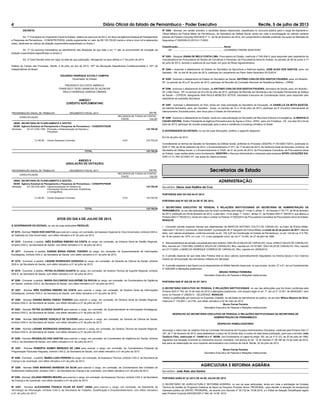4 Diário Oficial do Estado de Pernambuco - Poder Executivo Recife, 5 de julho de 2013
Nº 3292 - Nomear, em caráter precário, o candidato abaixo relacionado, classiﬁcado no concurso público para o cargo de Aspirante-a-
Oﬁcial Médico da Polícia Militar de Pernambuco, da Secretaria de Defesa Social, tendo em vista a homologação do referido certame
através da Portaria Conjunta SAD/SDS nº 11, de 08 de fevereiro de 2012, em cumprimento à decisão proferida nos autos do Mandato de
Segurança nº 0005309.03.2013.8.17.0000:
Classiﬁcação.................................................................... Nome
34º ........................................................................... LEONARDO FREIRE MONTEIRO
Nº 3293 - Designar DIANA DE MELO COSTA LIMA, Procuradora do Estado, matrícula nº 240.504-0, para responder pelo expediente da
Coordenadoria de Procuradoria do Núcleo de Convênios e Parcerias, da Procuradoria Geral do Estado, no período de 08 de junho a 17
de julho de 2013, durante a ausência de sua titular, em gozo de férias regulamentares.
Nº 3294 – Autorizar o afastamento do Estado do Secretário de Agricultura e Reforma Agrária, JOSÉ ALDO DOS SANTOS, para, em
Salvador - BA, no dia 04 de julho de 2013, participar do Lançamento do Plano Safra Seminário 2013/2014.
Nº 3295 - Autorizar o afastamento do Estado do Secretário de Saúde, ANTÔNIO CARLOS DOS SANTOS FIGUEIRA, para, em Brasília -
DF, no periodo de 25 a 27 de junho de 2013, participar da Reunião da Comissão Nacional de Residência Médica – CNRM.
Nº 3296 - Autorizar o afastamento do Estado, de ANTONIO CARLOS DOS SANTOS FIGUEIRA, Secretário de Saúde, para, em Brasília –
DF e São Paulo - SP, no período de 03 a 05 de julho de 2013, participar da Reunião da Hemobrás e da Comissão Permanente de Defesa
da Saúde – COPEDS, designando ANA PAULA MENEZES SÓTER, Secretária Executiva de Coordenação Geral, para responder pelo
expediente da sobredita Secretaria.
Nº 3297 - Autorizar o afastamento do País, tendo em vista solicitação do Secretário de Educação, de DANIELLE DA MOTA BASTOS,
da referida Secretaria, para, em Genebra - Suíça, no período de 12 a 19 de julho de 2013, participar do 4º Encontro Internacional do
Interacionismo Sociodiscursivo, sem ônus para o Estado de Pernambuco.
Nº 3298 - Autorizar o afastamento do Estado, tendo em vista solicitação do Secretário de Recursos Hídricos e Energéticos, de MARCELO
CAUÁS ASFORA, Diretor Presidente da Agência Pernambucana de Águas e Clima - APAC, para, em Fortaleza - CE, nos dias 03 e 04 de
julho de 2013, participar de reunião preparação para a seca e resiliência à mudança climática no Brasil.
O GOVERNADOR DO ESTADO, no uso de suas atribuições, proferiu o seguinte despacho:
Em 04 de julho de 2013.
Considerando os termos da Decisão do Secretário de Defesa Social, proferida no Processo (SIGEPE) nº 4013935-7/2012, publicada no
DOE nº 185, de 28 de setembro de 2012, o Encaminhamento nº 077, de 17 de abril de 2013, da Gerência Geral de Assuntos Jurídicos, da
Secretaria de Defesa Social, e o Encaminhamento nº 0326, de 21 de junho de 2013, da Procuradoria Consultiva, da Procuradoria Geral
do Estado, cujas razões adoto como fundamento, INDEFIRO o Recurso Administrativo interposto pela empresa INTER LOCAÇÕES S/A,
CNPJ nº 01.354.321/0001-57, nos autos do citado processo.
Secretarias de Estado
ADMINISTRAÇ‹O
Secretário: Décio José Padilha da Cruz
PORTARIAS SAD DO DIA 04-07-2013
PORTARIA SAD Nº 927 DE 04 DE 07 DE 2013.
O SECRETÁRIO EXECUTIVO DE PESSOAL E RELAÇÕES INSTITUCIONAIS DA SECRETARIA DE ADMINISTRAÇÃO DE
PERNAMBUCO, no uso das atribuições que lhe foram conferidas pelo artigo 2º, inciso II, alínea “k”, do Decreto nº 39.117, de 08 de fevereiro
de 2013, publicado em 09 de fevereiro de 2013, e pelo item 1.8 do artigo 1º, inciso I, alínea “b”, da Portaria SAD nº 300/2013, que alterou a
Portaria SAD nº 763/2012 e, tendo em vista o contido no Parecer nº 0322/2012 da Procuradoria Consultiva da Procuradoria Geral do Estado,
RESOLVE:
I. Conceder pensão especial mensal aos dependentes de MARCOS ANTONIO COUTO DE CARVALHO, ex-Cabo da Polícia Militar,
matrícula nº 24144-0, promovido “post mortem” à graduação de 3º Sargento da Polícia Militar, a contar de 22 de janeiro de 2011, data do
óbito, com valores atualizados, conforme previsto no art. 100, § 9º da Constituição do Estado de Pernambuco, no art. 134 da Lei nº 6.783,
de 16 de outubro de 1974, c/c o art. 111, e seu parágrafo único, da Lei nº 10.426, de 27 de abril de 1990.
II. São beneﬁciários da pensão concedida pelo item anterior: ANA CÉLIA SALES DE CARVALHO, viúva, DANILO SALES DE CARVALHO,
ﬁlho, nascido em 17/04/1995, DANIELE SALES DE CARVALHO, ﬁlha, nascida em 14/10/1997, DAVI SILVA DE CARVALHO, ﬁlho, nascido
em 21/11/2000, e MARCOS HENRIQUE CORREIA DE CARVALHO, ﬁlho, nascido em 28/05/2010.
III. A pensão especial de que trata esta Portaria terá os seus valores automaticamente reajustados na mesma época e nos mesmos
índices da remuneração dos servidores militares em atividade.
IV. A pensão especial a que fazem jus os dependentes do Militar falecido observará, no que couber, os arts. 27 e 51, da Lei Complementar
nº 028/2000 e alterações posteriores.
BRUNO FERRAZ FERREIRA
Secretário Executivo de Pessoal e Relações Institucionais
PORTARIA SAD Nº 928 DE 04 /07 /2013
O SECRETÁRIO EXECUTIVO DE PESSOAL E RELAÇÕES INSTITUCIONAIS, no uso das atribuições que lhe foram conferidas pela
Portaria SAD nº 763, de 10 de maio de 2012 e alterações posteriores, com amparo legal no art. 7º, da Lei nº 12.001, de 28/05/2001, bem
como no Parecer nº 258/2013 - GEJUR/SAD, RESOLVE:
Atribuir a gratiﬁcação por exercício no Expresso Cidadão, na atividade de atendimento ao público, ao servidor Wilson Bezerra da Silva,
matrícula nº 179.954-1, do IITB, com efeito retroativo a 02 de maio de 2013.
Bruno Ferraz Ferreira
Secretário Executivo de Pessoal e Relações Institucionais
DESPACHO DO SECRETÁRIO EXECUTIVO DE PESSOAL E RELAÇÕES INSTITUCIONAIS DA SECRETARIA DE
ADMINISTRAÇÃO DE PERNAMBUCO
DESPACHO HOMOLOGATÓRIO
Homologo o inteiro teor do relatório ﬁnal da Comissão Permanente de Processo Administrativo Disciplinar, instituída pela Portaria SAD nº
197, de 1º de fevereiro de 2013, para estabelecer o prazo de 30 (trinta) dias, a contar da data desta publicação, para que o servidor João
Teotônio Filho, matrículas nº. 144481-6 e nº. 50399, com fundamento no caput do artigo 192, da Lei nº 6.123, de 20 de julho de 1968,
regularize sua situação funcional ou interponha recurso voluntário, nos termos do art. 12 do Decreto nº 38.190 de 18 de maio de 2012,
sob pena de instauração de novo inquérito administrativo com indícios de má-fé. Recife, 02 de julho de 2013.
Bruno Ferraz Ferreira
Secretário Executivo de Pessoal e Relações Institucionais
AGRICULTURA E REFORMA AGR˘RIA
Secretário: José Aldo dos Santos
PORTARIA SARA Nº 42 /2013 DE 04 DE JULHO DE 2013.
O SECRETÁRIO DE AGRICULTURA E REFORMA AGRÁRIA, no uso de suas atribuições, tendo em vista a solicitação da Unidade
Técnica de Gestão do Programa Estadual de Apoio ao Pequeno Produtor Rural- PRORURAL- para atender à situação de excepcional
interesse público da UNITEC PRORURAL, de acordo com Decreto nº 35.132 de 10.06.2010, e o Edital da Seleção Simpliﬁcada regido
pela Portaria Conjunta SAD/SEDAR nº 064, de 14.06. 2010.
DECRETA:
Art. 1º Fica aberto ao Orçamento Fiscal do Estado, relativo ao exercício de 2013, em favor daAgência Estadual de Planejamento
e Pesquisas de Pernambuco - CONDEPE/FIDEM, crédito suplementar no valor de R$ 125.700,00 (cento e vinte e cinco mil e setecentos
reais), destinado ao reforço da dotação orçamentária especiﬁcada no Anexo I.
Art. 2º Os recursos necessários ao atendimento das despesas de que trata o art. 1º são os provenientes de anulação da
dotação orçamentária especiﬁcada no Anexo II.
Art. 3º Este Decreto entra em vigor na data de sua publicação, retroagindo os seus efeitos a 1º de junho de 2013.
Palácio do Campo das Princesas, Recife, 4 de julho do ano de 2013, 197º da Revolução Republicana Constitucionalista e 191º da
Independência do Brasil.
EDUARDO HENRIQUE ACCIOLY CAMPOS
Governador do Estado
FREDERICO DA COSTA AMÂNCIO
FRANCISCO TADEU BARBOSA DE ALENCAR
PAULO HENRIQUE SARAIVA CÂMARA
ATOS DO DIA 4 DE JULHO DE 2013.
O GOVERNADOR DO ESTADO, no uso de suas atribuições RESOLVE:
Nº 3275 - Nomear TIAGO DOS SANTOS para exercer o cargo, em comissão, de Assessor Especial do Vice-Governador, símbolo DAS-4,
do Gabinete do Vice-Governador, com efeito retroativo a 01 de julho de 2013.
Nº 3276 - Exonerar, a pedido, INÊS EUGÊNIA RIBEIRO DA COSTA do cargo, em comissão, de Diretora Geral de Gestão Regional,
símbolo DAS-2, da Secretaria de Saúde, com efeito retroativo a 01 de julho de 2013.
Nº 3277 - Exonerar, a pedido, KARINA MARIA FARIAS TENÓRIO do cargo, em comissão, de Superintendente de Informações
Estratégicas, símbolo DAS-3, da Secretaria de Saúde, com efeito retroativo a 01 de julho de 2013.
Nº 3278 - Exonerar, a pedido, LIDIANE RODRIGUES GONZAGA do cargo, em comissão, de Gerente de Ciência da Saúde, símbolo
DAS-4, da Secretaria de Saúde, com efeito retroativo a 01 de julho de 2013.
Nº 3279 - Exonerar, a pedido, PETRA OLIVEIRA DUARTE do cargo, em comissão, de Gestora Técnica de Suporte Regional, símbolo
DAS-5, da Secretaria de Saúde, com efeito retroativo a 01 de julho de 2013.
Nº 3280 - Exonerar, a pedido, MARIA DULCINEIDE GUILHERME DA ROCHA do cargo, em comissão, de Coordenadora de Vigilância
em Saúde, símbolo CAS-2, da Secretaria de Saúde, com efeito retroativo a 01 de julho de 2013.
Nº 3281 - Nomear INÊS EUGÊNIA RIBEIRO DA COSTA para exercer o cargo, em comissão, de Diretora Geral de Informações
Estratégicas, símbolo DAS-2, da Secretaria de Saúde, com efeito retroativo a 01 de julho de 2013.
Nº 3282 - Nomear KARINA MARIA FARIAS TENÓRIO para exercer o cargo, em comissão, de Diretora Geral de Gestão Regional,
símbolo DAS-2, da Secretaria de Saúde, com efeito retroativo a 01 de julho de 2013.
Nº 3283 - Nomear PETRA OLIVEIRA DUARTE para exercer o cargo, em comissão, de Superintendente de Informações Estratégicas,
símbolo DAS-3, da Secretaria de Saúde, com efeito retroativo a 01 de julho de 2013.
Nº 3284 - Nomear DULCINEIDE GONÇALO DE OLIVEIRA para exercer o cargo, em comissão, de Gerente de Ciência da Saúde,
símbolo DAS-4, da Secretaria de Saúde, com efeito retroativo a 01 de julho de 2013.
Nº 3285 - Nomear LIDIANE RODRIGUES GONZAGA para exercer o cargo, em comissão, de Gestora Técnica de Suporte Regional,
símbolo DAS-5, da Secretaria de Saúde, com efeito retroativo a 01 de julho de 2013.
Nº 3286 - Nomear REGINALDO DOS SANTOS para exercer o cargo, em comissão, de Coordenador de Vigilância em Saúde, símbolo
CAS-2, da Secretaria de Saúde, com efeito retroativo a 01 de julho de 2013.
Nº 3287 - Nomear ROBERTA GOMES MENEZES DE LIMA para exercer o cargo, em comissão, de Coordenadora Estadual da
Programação Pactuada Integrada, símbolo CAS-2, da Secretaria de Saúde, com efeito retroativo a 01 de julho de 2013.
Nº 3288 - Exonerar , a pedido, MARIA LUIZA PEREIRA do cargo, em comissão, de Assessora Técnica, símbolo CAS-2, da Secretaria da
Criança e da Juventude, com efeito retroativo a 01 de julho de 2013.
Nº 3289 - Nomear IONÁ MARIANO BARBOSA DA SILVA para exercer o cargo, em comissão, de Coordenadora das Unidades de
Acolhimento Institucional, símbolo CAS-1, da Secretaria da Criança e da Juventude, com efeito retroativo a 01 de julho de 2013.
Nº 3290 - Nomear JULIANA RIBEIRO MOURA para exercer o cargo, em comissão, de Assessora Técnica, símbolo CAS-2, da Secretaria
da Criança e da Juventude, com efeito retroativo a 01 de julho de 2013.
Nº 3291 - Nomear ALEXANDRE FRANÇA VILAR DE SANT’ ANNA para exercer o cargo, em comissão, de Assistente de
Tecnologia da Informação, símbolo CAS-3, da Secretaria de Trabalho, Qualificação e Empreendedorismo, com efeito retroativo
a 01 de julho de 2013.
 