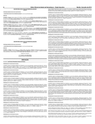 8 Diário Oficial do Estado de Pernambuco - Poder Executivo Recife, 5 de julho de 2013
designar ODINEIDE MARIA DINIZ, Professor LPE, Classe III, FS-A, matrícula nº 156.347-5, para a função de Diretor Adjunto da Escola Nossa
Senhora de Fátima, no bairro de Afogados, na GRE Recife Sul, atribuindo-lhe a gratiﬁcação referente Escola de Pequeno Porte, e remuneração
equivalente a 200 horas aulas mensais enquanto permanecer na função, a partir de 13.11.12. SIGEPE nº 0403081-7/13.
PORTARIA SE Nº 4742 DE 04 DE 07 DE 2013.
A GERENTE GERAL DE DESENVOLVIMENTO DE PESSOAS, no uso de suas atribuições, conferidas pela Portaria SE nº 1495, de
01.03.11, com base Lei nº 10.335, de 16.10.89, considerando o Artigo 1º da Lei Complementar nº 154, de 26.03.10 resolve remover VALMI
GONÇALVES RIBEIRO, Professor LPE, Classe I, FS-A, matrícula nº 257.879-4, na função de Educador de Apoio da Escola Carlos Pena
Filho para a Escola Maurina Rodrigues dos Santos, ambas no município de Salgueiro, permanecendo com remuneração equivalente a
200 horas aulas mensais, a partir de 01.02.13. SIGEPE nº 0421007-5/13.
PORTARIA SE Nº 4743 DE 04 DE 07 DE 2013.
A GERENTE GERAL DE DESENVOLVIMENTO DE PESSOAS, no uso de suas atribuições, conferidas pela Portaria SE nº 1495, de
01.03.11, com base na Lei nº 10.782, de 30.06.92, considerando o Artigo 2º, item II da Lei nº 12.944, de 16.12.05, e Portaria SE nº 1613
de 10.03.10., resolve designar MARIA DO CARMO DE LIMA SILVA, Professor LP, Classe I, FS-A, matrícula nº 264.802-4, para a função
de Chefe de Secretaria da Escola Jornalista Manuel Amaral, no município de Lajedo, atribuindo-lhe a gratiﬁcação referente a Escola de
Médio Porte, permanecendo com remuneração equivalente a 200 horas aulas mensais, a partir de 01.02.13. SIGEPE nº 0435521-2/13.
PORTARIA SE Nº 4744 DE 04 DE 07 DE 2013.
A GERENTE GERAL DE DESENVOLVIMENTO DE PESSOAS, no uso de suas atribuições, conferidas pela Portaria SE nº 1495 de
01.03.11, com base na Lei nº 10.929 de 15.07.93, considerando o Artigo 2º, item I da Lei nº 12.944 de 16.12.05, e Portaria SE nº 053 de
03.01.06, resolve designar ADRIANA DE ANDRADE TRAPP, Professor LPE, Classe I, FS-A, matrícula nº 251.512-1, para a função de
Diretor Adjunto da Escola Delmiro Gouveia, no bairro de Boa Viagem, na GRE Recife Sul, atribuindo-lhe a gratiﬁcação referente Escola de
Pequeno Porte, permanecendo com remuneração equivalente a 200 horas aulas mensais, a partir de 01.02.13. SIGEPE nº 0463550-5/13.
PORTARIA SE Nº 4745 DE 04 DE 07 DE 2013.
A GERENTE GERAL DE DESENVOLVIMENTO DE PESSOAS, no uso de suas atribuições, conferidas pela Portaria SE nº 1495 de
01.03.11, resolve dispensar EGIDIO ANDRADE, Professor LPE, Classe III, FS-A, matrícula nº 154.162-5, da função de Chefe de
Secretaria da Escola São Miguel, no bairro de Casa Amarela, na GRE Recife Norte, a partir de 02.03.13. SIGEPE nº 0454304-2/13.
PORTARIA SE Nº 4746 DE 04 DE 07 DE 2013.
A GERENTE GERAL DE DESENVOLVIMENTO DE PESSOAS, no uso de suas atribuições, conferidas pela Portaria SE nº 1495, de
01.03.11, com base na Lei nº 10.782, de 30.06.92, considerando o Artigo 2º, item I da Lei nº 12.944, de 16.12.05, e Portaria SE nº 054 de
03.01.06, resolve designar CARLOS ALBERTO DE MENDONÇA NASCIMENTO, Assistente Administrativo Educacional, Classe IV, FS-A,
matrícula nº 303.480-1, para a função de Chefe de Secretaria da Escola São Miguel, no bairro de Casa Amarela, na GRE Recife Norte,
atribuindo-lhe a gratiﬁcação referente a Escola de Pequeno Porte, a partir de 21.05.13. SIGEPE nº 0472580-8/13.
PORTARIA SE Nº 4747 DE 04 DE 07 DE 2013.
A GERENTE GERAL DE DESENVOLVIMENTO DE PESSOAS no uso de suas atribuições, conferidas pela Portaria SE nº 1495 de
01.03.11, com base na Lei nº 11.329, de 16.01.96, resolve localizar FLAVIA PEREIRA DE ARAUJO, Professor LPM, Classe I, FS-A,
matrícula nº 257.642-2, na Escola Professora Odete Antunes, no município de Jaboatão dos Guararapes, com 200 horas aulas mensais,
a partir de 01.04.13. SIGEPE nº 0439880-5/13.
PORTARIA SE Nº 4748 DE 04 DE 07 DE 2013.
A GERENTE GERAL DE DESENVOLVIMENTO DE PESSOAS, no uso de suas atribuições, conferidas pela Portaria SE nº 1495 de 01.03.11,
com base na Lei nº 10.929 de 15.07.93, considerando o Artigo 2º, item II da Lei nº 12.944 de 16.12.05, e Portaria SE nº 055 de 03.01.06,
resolve designar FLAVIA PEREIRA DE ARAUJO, Professor LPM, Classe I, FS-A, matrícula nº 257.642-2, para a função de Diretor Adjunto da
Escola Professora Odete Antunes, no município de Jaboatão dos Guararapes, atribuindo-lhe a gratiﬁcação referente Escola de Médio Porte,
permanecendo com remuneração equivalente a 200 horas aulas mensais, a partir de 01.04.13. SIGEPE nº 0439880-5/13.
PORTARIA SE Nº 4749 DE 04 DE 07 DE 2013.
A GERENTE GERAL DE DESENVOLVIMENTO DE PESSOAS, no uso de suas atribuições, conferidas pela Portaria SE nº 1495 de
01.03.11, resolve dispensar JORGE LUIZ DE FRANÇA SILVA, Professor LPE, Classe II, FS-A, matrícula nº 175.378-9, da função de
Diretor Adjunto da Escola Professora Generosa Gil Perez, no município do Paulista, localizando-o, com base na Lei nº 11.329, de
16.01.96, na Escola Sagrado Coração de Jesus, no município de Olinda, com 200 horas aulas mensais, na disciplina de Geograﬁa, em
regência de classe, a partir de 15.05.13. SIGEPE nº 0461334-3/13.
PORTARIA SE Nº 4750 DE 04 DE 07 DE 2013.
A GERENTE GERAL DE DESENVOLVIMENTO DE PESSOAS no uso de suas atribuições, conferidas pela Portaria SE nº 1495 de
01.03.11, com base na Lei nº 11.329, de 16.01.96, resolve localizar MONICA LUCY MARQUES SILVA VALENÇA, Professor LP, Classe
III, FS-A, matrícula nº 144.657-6, na Escola Amélia Gueiros Leite, no município de Canhotinho, com 200 horas aulas mensais, a partir de
01.01.13. SIGEPE nº 0455720-5/13.
PORTARIA SE Nº 4751 DE 04 DE 07 DE 2013.
A GERENTE GERAL DE DESENVOLVIMENTO DE PESSOAS, no uso de suas atribuições, conferidas pela Portaria SE nº 1495, de
01.03.11, com base na Lei nº 10.782, de 30.06.92, considerando o Artigo 2º, item I da Lei nº 12.944, de 16.12.05, e Portaria SE nº 058 de
03.01.06, resolve designar MONICA LUCY MARQUES SILVA VALENÇA, Professor LP, Classe III, FS-A, matrícula nº 144.657-6, para a
função de Chefe de Secretaria da Escola Amélia Gueiros Leite, no município de Canhotinho, atribuindo-lhe a gratiﬁcação referente a Escola
de Pequeno Porte, permanecendo com remuneração equivalente a 200 horas aulas mensais, a partir de 14.02.13. SIGEPE nº 0455720-5/13.
PORTARIA SE Nº 4752 DE 04 DE 07 DE 2013.
A GERENTE GERAL DE DESENVOLVIMENTO DE PESSOAS no uso de suas atribuições, conferidas pela Portaria SE nº 1495 de
01.03.11, com base na Lei nº 11.329, de 16.01.96, resolve localizar ARNALDO LUIZ DA SILVA JUNIOR, Professor LPE, Classe I, FS-A,
matrícula nº 249.693-3, na Escola Poeta Manuel Bandeira, no bairro da Boa Vista, na GRE Recife Norte, com 200 horas aulas mensais,
a partir de 18.05.13. SIGEPE nº 0464121-0/13
PORTARIA SE Nº 4753 DE 04 DE 07 DE 2013.
A GERENTE GERAL DE DESENVOLVIMENTO DE PESSOAS, no uso de suas atribuições, conferidas pela Portaria SE nº 1495 de
01.03.11, com base na Lei nº 10.929 de 15.07.93, considerando o Artigo 2º, item I da Lei nº 12.944 de 16.12.05, e Portaria SE nº 054 de
03.01.06, resolve designar ARNALDO LUIZ DA SILVA JUNIOR, Professor LPE, Classe I, FS-A, matrícula nº 249.693-3, para a função de
Diretor Adjunto da Escola Poeta Manuel Bandeira, no bairro da Boa Vista, na GRE Recife Norte, atribuindo-lhe a gratiﬁcação referente
Escola de Pequeno Porte, permanecendo com remuneração equivalente a 200 horas aulas mensais, a partir de 28.05.13. SIGEPE nº
0464121-0/13.
PORTARIA SE Nº 4754 DE 04 DE 07 DE 2013.
A GERENTE GERAL DE DESENVOLVIMENTO DE PESSOAS no uso de suas atribuições, conferidas pela Portaria SE nº 1495 de
01.03.11, com base na Lei nº 11.329, de 16.01.96, resolve localizar MARIA DAS GRAÇAS FARIAS CANDIDO RIBEIRO, Professor LPE,
Classe I, FS-A, matrícula nº 257.828-0, na Célula Administrativa Financeira, na GRE Sertão Central, com 150 horas aulas mensais, a
partir de 01.02.13. SIGEPE nº 0413569-1/13.
PORTARIA SE Nº 4755 DE 04 DE 07 DE 2013.
A GERENTE GERAL DE DESENVOLVIMENTO DE PESSOAS, no uso de suas atribuições, conferidas pela Portaria SE nº 1495, de
01.03.11, tendo em vista o disposto no Artigo 1º, da Lei nº 10.335 de 16.10.89, resolve reduzir a carga horária mensal dos Professores
abaixo relacionados, de 200 para 150 horas aulas mensais, em regência de classe, nas seguintes Unidades de Ensino:
ELIZETE GONÇALVES DE SOUZA, Professor LPE, Classe II, FS-A, matrícula nº 176.541-8, localizada na Escola Djalma Farias, no
município de Jaboatão dos Guararapes, em Disciplinas Pedagógicas, a partir de 01.05.13. SIGEPE nº 0464084-8/13.
ALINE TARCISIA DA SILVA, Professor LPE, Classe I, FS-A, matrícula nº 300.465-1, localizada na Escola Estadual Rural Manoel Gomes
de Sá, no município de Jaboatão dos Guararapes, nas disciplinas de Português e Inglês, a partir de 02.05.13. SIGEPE nº 0468889-7/13.
FABIO MARQUES BEZERRA, Professor LPE, Classe I, FS-A, matrícula nº 244.836-0, localizado na Escola Doutor F. Pessoa de Queiroz,
no bairro de Dois Unidos, na GRE Recife Norte, na disciplina de História, a partir de 23.05.13. SIGEPE nº 0461139-6/13.
SILVANIA MARIA DE MELO SILVA PEREIRA, Professor LPE, Classe I, FS-A, matrícula nº 270.220-7, localizada na Escola Doutor
Joaquim Correia, no município de Vicência, na disciplina de Português, a partir de 24.04.13. SIGEPE nº 0455232-3/13.
SECRETARIA EXECUTIVA DE RESSOCIALIZAÇÃO
GABINETE
PORTARIAS SERES DO DIA 04 DE JULHO DE 2013
O SECRETÁRIO EXECUTIVO DE RESSOCIALIZAÇÃO, no uso de suas atribuições legais,
RESOLVE:
Nº 564/2013 – Designar, tendo em vista a CI. Nº 112/2013 – SA (CPFR), a servidora ADRIANA CÉLIA HELIODORO DO NASCIMENTO,
mat. 345.447-9, para exercer a Função Gratiﬁcada de Apoio, Símbolo FGA.2, da Colônia Penal Feminina do Recife, ﬁcando dispensada
da mesma a servidora Silvane Andrade de Oliveira, mat. 345.344-8, a partir de 01.07.2013.
Nº 565/2013 – Designar, tendo em vista a CI. nº 131/2013. – GER (PAMFA), a servidora MARCELA SIMONE DA SILVA, mat. 337.367-
3, para exercer a Função Gratiﬁcada de Apoio, Símbolo FGA.2, do Presídio ASP Marcelo Francisco de Araújo, ﬁcando dispensado da
mesma o servidor Renato Magalhães Martins, mat. 337.017-8, a partir de 01.07.2013.
Nº 566/2013 – Designar, tendo em vista a CI. nº 139/2013. – GER (PAMFA), o servidor TIAGO TEMISTOCLES DE LUNA, mat. 337.053-
4, para exercer a Função Gratiﬁcada de Apoio, Símbolo FGA.2, do Presídio ASP Marcelo Francisco de Araújo, ﬁcando dispensado da
mesma o servidor Wagner Valentim Almeida da Silva, mat. 341.921-5, a partir de 01.07.2013.
Nº 567/2013 – Designar, tendo em vista a CI. nº 139/2013. – GER (PAMFA) e despachos, o servidor WAGNER VALENTIM ALMEIDA
DA SILVA, mat. 341.921-5, para no período de 06 meses, a partir de 01.07.2013, exercer a Função Gratiﬁcada de Supervisão, Símbolo
FGS-2, do Presídio ASP Marcelo Francisco de Araújo, cumulativamente com o titular da função, o servidor Edimar Melo dos Santos,
mat. 179.314-4, que se encontra em gozo de licença prêmio.
Nº 568/2013 – Designar, tendo em vista o Ofício 029/2013 – ADM (PAISJ), o servidor THIAGO ROGÉRIO DE LIRA BRAYNER, mat.
341.938-0, para exercer a Função Gratiﬁcada de Apoio, Símbolo FGA.2, da Penitenciária Agro Industrial São João, ﬁcando dispensado
da mesma o servidor Luiz Henrique Carvalho Pessoa, mat. 208.757-0, a partir de 01.07.2013.
Publique-se. Cumpra-se.
Cel. PM Romero José de Melo Ribeiro
Secretário Executivo de Ressocialização
SECRETARIA EXECUTIVA DE RESSOCIALIZAÇÃO
GABINETE
PORTARIAS SERES DO DIA 04 DE JULHO DE 2013
O SECRETÁRIO EXECUTIVO DE RESSOCIALIZAÇÃO, no uso de suas atribuições legais,
RESOLVE:
Nº 569/2013 – Designar, tendo em vista a C.I. nº 128/2013 (GGAF), para exercer o encargo de Ordenadora de Despesa da Colônia
Penal Feminina do Recife, a servidora CHARISMA CRISTINA ALVES TOMÉ BELO, matrícula nº 212.485-8, a contar de 14.07.2013,
ﬁcando dispensada do referido encargo a servidora Allana Lígia Couto Assunção, matrícula nº 212.482-3.
Publique-se e Cumpra-se.
Cel. PM Romero José de Melo Ribeiro
Secretário Executivo de Ressocialização
EDUCAÇ‹O
Secretário: José Ricardo Wanderley Dantas de Oliveira
PORTARIA SE Nº 4732 DE 04 DE 07 DE 2013.
A GERENTE GERAL DE DESENVOLVIMENTO DE PESSOAS, no uso de suas atribuições, conferidas pela Portaria SE nº 1495, de
01.03.11, tendo em vista o disposto no Artigo 1º, da Lei nº 10.335, de 16.10.89.89, resolve elevar a carga horária mensal de JANI
ADENILDE DE ARAUJO, Professor LP, Classe III, FS-A, matrícula nº 161.167-4, Readaptado Deﬁnitivo, de 150 para 200 horas aulas
mensais, na Escola São Luis, no município de Jaboatão dos Guararapes, a partir de 01.08.12. SIGEPE nº 04757714/12.
PORTARIA SE Nº 4733 DE 04 DE 07 DE 2013.
A GERENTE GERAL DE DESENVOLVIMENTO DE PESSOAS, no uso de suas atribuições, conferidas pela Portaria SE nº 1495, de
01.03.11, com base na Lei nº 6123, de 20.08.68, e Lei Complementar nº 078, de 18.11.05, resolve localizar AURIDETE GONÇALVES
DE SOUZA CONSERVA, Técnico Educacional, Classe I, FS-A, matrícula nº 303.645-6, na Escola Carlos Pena Filho, no município de
Salgueiro, a partir de 01.03.13. SIGEPE nº 0424951-7/13.
PORTARIA SE Nº 4734 DE 04 DE 07 DE 2013.
A GERENTE GERAL DE DESENVOLVIMENTO DE PESSOAS no uso de suas atribuições, conferidas pela Portaria SE nº 1495 de
01.03.11, com base na Lei nº 6123, de 20.08.68, resolve localizar FERNANDA ANTONIA DA SILVA GARCIA, Assistente Administrativo
Educacional, Classe IV, FS-A, matrícula nº 147.606-8, na Escola Compositor Antônio Maria, no município de Olinda, com 40 horas
semanais, a partir de 29.03.12. SIGEPE nº 0443231-8/12.
PORTARIA SE Nº 4736 DE 04 DE 07 DE 2013.
A GERENTE GERAL DE DESENVOLVIMENTO DE PESSOAS no uso de suas atribuições, conferidas pela Portaria SE nº 1495 de
01.03.11, com base na Lei nº 6123 de 20.08.68, resolve remover MARIA BETANIA DE SOUZA, Assistente Administrativo Educacional,
Classe III, FS-A, matrícula nº 137.475-3, da Escola Coronel Othon, na GRE Recife Norte, com 40 horas semanais, para a Escola de
Referência em Ensino Médio Maestro Nelson Ferreira, no município de Paulista, a partir de 26.02.12. SIGEPE nº 0496446-6/12.
PORTARIA SE Nº 4737 DE 04 DE 07 DE 2013.
A GERENTE GERAL DE DESENVOLVIMENTO DE PESSOAS no uso de suas atribuições, conferidas pela Portaria SE nº 1495 de
01.03.11, com base na Lei nº 6123, de 20.08.68, resolve localizar LUIZ CARLOS FERREIRA, Assistente Administrativo Educacional,
Classe I, FS-A, matrícula nº 302.818-6, na Escola Cristhiano Barbosa e Silva, no município de Barreiros, com 40 horas semanais, a partir
de 04.02.12. SIGEPE nº 0448748-8/13.
PORTARIA SE Nº 4738 DE 04 DE 07 DE 2013.
A GERENTE GERAL DE DESENVOLVIMENTO DE PESSOAS, no uso de suas atribuições, conferidas pela Portaria SE nº 1495, de
01.03.11, com base na Lei nº 10.782, de 30.06.92, considerando o Artigo 2º, item I da Lei nº 12.944, de 16.12.05, e Portaria SE nº 2726
de 08.04.09, resolve designar LUIZ CARLOS FERREIRA, Assistente Administrativo Educacional, Classe I, FS-A, matrícula nº 302.818-
6, para a função de Chefe de Secretaria da Escola Cristhiano Barbosa e Silva, no município de Barreiros, atribuindo-lhe a gratiﬁcação
referente a Escola de Pequeno Porte, a partir de 04.02.13. SIGEPE nº 0448748-8/13.
PORTARIA SE Nº 4739 DE 04 DE 07 DE 2013.
A GERENTE GERAL DE DESENVOLVIMENTO DE PESSOAS, no uso de suas atribuições, conferidas pela Portaria SE nº 1495 de
01.03.11, resolve dispensar ODINEIDE MARIA DINIZ, Professor LPE, Classe III, FS-A, matrícula nº 156.347-5, da função de Diretor
Adjunto da Escola Nossa Senhora de Lourdes, no município de Olinda, a partir de 13.11.12. SIGEPE nº 0403081-7/13.
PORTARIA SE Nº 4740 DE 04 DE 07 DE 2013.
A GERENTE GERAL DE DESENVOLVIMENTO DE PESSOAS no uso de suas atribuições, conferidas pela Portaria SE nº 1495 de
01.03.11, com base na Lei nº 11.329, de 16.01.96, resolve localizar ODINEIDE MARIA DINIZ, Professor LPE, Classe III, FS-A, matrícula
nº 156.347-5, na Escola Nossa Senhora de Fátima, no bairro de Afogados, na GRE Recife Sul, com 150 horas aulas mensais, a partir de
13.11.12. SIGEPE nº 0403081-7/13.
PORTARIA SE Nº 4741 DE 04 DE 07 DE 2013.
A GERENTE GERAL DE DESENVOLVIMENTO DE PESSOAS, no uso de suas atribuições, conferidas pela Portaria SE nº 1495 de 01.03.11,
com base na Lei nº 10.929 de 15.07.93, considerando oArtigo 2º, item I da Lei nº 12.944 de 16.12.05, e Portaria SE nº 2106 de 24.03.11, resolve
 