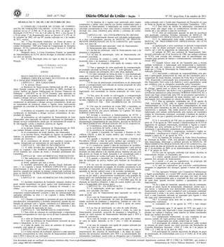 Nº 195, terça-feira, 8 de outubro de 201322 ISSN 1677-7042
Este documento pode ser verificado no endereço eletrônico http://www.in.gov.br/autenticidade.html,
pelo código 00012013100800022
Documento assinado digitalmente conforme MP no- 2.200-2 de 24/08/2001, que institui a
Infraestrutura de Chaves Públicas Brasileira - ICP-Brasil.
1
RESOLUÇÃO No- 358, DE 3 DE OUTUBRO DE 2013
O CONSELHO CURADOR DO FUNDO DE COMPEN-
SAÇÃO DE VARIAÇÕES SALARIAIS - CCFCVS, considerando o
disposto na Lei nº 12.409, de 25 de maio de 2011, no artigo 2º da
Resolução CCFCVS nº 314, de 3 de julho de 2012, e nos incisos II
e III do artigo 1º do Regulamento anexo ao Decreto nº 4.378, de 16
de setembro de 2002, em sua 89ª reunião realizada em 3 de outubro
de 2013, resolve,
Art. 1º Esta Resolução estabelece, na forma do anexo, as
Normas Específicas para a cobertura dos eventos de Morte e In-
validez Permanente - MIP pelo Fundo de Compensação de Variações
Salariais - FCVS, conforme disposto no artigo 1º da Lei nº 12.409, de
25 de maio de 2011.
Parágrafo único. A Caixa Econômica Federal, na qualidade
de Administradora do FCVS, deverá divulgar as referidas normas em
seu sítio na internet.
Art. 2º Esta Resolução entra em vigor na data de sua pu-
blicação.
MARCUS PEREIRA AUCÉLIO
Presidente do Conselho
ANEXO
REGULAMENTO DO FCVS GARANTIA
NORMAS ESPECÍFICAS PARA OS EVENTOS DE MOR-
TE E INVALIDEZ PERMANENTE - MIP
CAPÍTULO I - DOS GARANTIDOS
1.1 As pessoas físicas:
a) detentoras de financiamento habitacional do SFH que te-
nham firmado contrato até 31 de dezembro de 2009, averbado na
extinta Apólice do Seguro Habitacional do Sistema Financeiro da
Habitação - ASH/SFH ou no FCVS Garantia, para aquisição ou
construção de casa própria, de lote urbanizado ou de imóveis des-
tinados a abrigar serviços comunitários;
b) promitentes compradores de lotes urbanizados, de imóveis
residenciais ou destinados a abrigar serviços comunitários, desde que
no instrumento de promessa conste o Agente como interveniente
garantidor da concessão do financiamento previsto nos programas do
SFH;
c) locatárias ou ocupantes com opção de compra de imóveis
residenciais ou destinados a abrigar serviços comunitários, de pro-
priedade do Agente;
d) cessionárias ou sub-rogatórias de financiamento de lotes
urbanizados, para aquisição de imóveis residenciais ou destinados a
abrigar serviços comunitários, desde que, do instrumento de cessão ou
de sub-rogação, conste a anuência expressa do Agente.
1.2 Não são Garantidos:
a) as pessoas físicas, detentoras de financiamento do SFH,
que tenham firmado contrato após 31 de dezembro de 2009;
b) os componentes da renda familiar, não financiados;
c) as pessoas físicas, vinculadas ao Agente, na qualidade de
fiadores ou garantidores, ainda que solidários, das obrigações as-
sumidas por terceiros;
d) os cessionários de direitos sem anuência expressa do
Agente, formalizada em instrumento de sub-rogação de dívida.
CAPÍTULO II - DO OBJETO DA GARANTIA
2.1 O saldo devedor dos contratos de financiamento pre-
vistos no Capítulo I das NORMAS GERAIS do Regulamento do
FCVS Garantia nos eventos de morte e invalidez permanente dos
Garantidos.
CAPÍTULO III - DAS OCORRÊNCIAS INDENIZÁVEIS
3.1 São indenizáveis por estas NORMAS ESPECÍFICAS as
ocorrências a seguir discriminadas:
a) morte, qualquer que seja a causa;
b) invalidez permanente das pessoas físicas indicadas no
item 1.1 do Capítulo I destas NORMAS ESPECÍFICAS, ocorrida
posteriormente à data em que se caracterizarem as operações res-
pectivas, causada por acidente ou doença, comprovada conforme dis-
posto no MANUAL DE PROCEDIMENTOS OPERACIONAIS DO
FCVS GARANTIA.
CAPÍTULO IV - DAS OCORRÊNCIAS NÃO INDENIZÁ-
VEIS
4.1 Invalidez temporária do Garantido, despesas médicas em
geral, diárias hospitalares em geral, gastos com medicamentos, ho-
norários para intervenções cirúrgicas e despesas de remoção e cor-
relatos.
4.2 Os casos de invalidez permanente resultante de invalidez
temporária comprovadamente existente à data da caracterização das
operações definidas no item 1.1 do Capítulo I destas NORMAS
ESPECÍFICAS.
4.2.1 Quando o Garantido se encontrar em gozo de benefício
previdenciário correspondente à invalidez temporária, quando da con-
tratação da operação com o Agente, considerar-se-á indenizável ape-
nas a ocorrência do evento de morte, sendo, então, mantida a taxa
original, em virtude da agravação do risco.
CAPÍTULO V - DA IMPORTÂNCIA GARANTIDA
5.1 Para efeito de cobrança de contraprestação, a importância
garantida corresponderá ao valor que serviu de base à operação, assim
entendido:
a) o valor do financiamento ou da promessa;
b) o valor da promessa de financiamento acrescido da pou-
pança a integralizar, se for o caso; ou
c) o valor da opção, nos casos de contratos de locação ou
ocupação, com opção de compra.
CAPÍTULO VI - DO LIMITE MÁXIMO
6.1 O limite máximo de averbação, aplicável a cada operação
realizada, corresponderá ao valor máximo de financiamento admitido
para o SFH à época de sua realização.
6.2 Na hipótese de o Agente estar autorizado pelos órgãos
competentes a adotar valor superior aos limites estabelecidos para a
concessão de financiamento, a indenização em evento coberto será
calculada considerando-se como valor inicial o montante autorizado,
servindo este como referência para cálculo e cobrança da contra-
prestação.
CAPÍTULO VII - DA CONTRAPRESTAÇÃO MENSAL
7.1 A contraprestação mensal será calculada multiplicando-
se a taxa correspondente, prevista no MANUAL DE PROCEDI-
MENTOS OPERACIONAIS DO FCVS GARANTIA, pelo seguinte
valor, nos casos de:
a) financiamento para aquisição: valor do financiamento;
b) financiamento para construção:
b.1) na fase de construção: valor do financiamento mais o da
poupança a integralizar;
b.2) na fase de amortização: valor do financiamento efe-
tivamente concedido;
c) promessa de compra e venda: valor do financiamento
prometido mais o da poupança a integralizar;
d) locação ou ocupação, com opção de compra: valor da
opção.
7.2 Para a apuração do valor atualizado da contraprestação,
ao resultado calculado na forma do item 7.1 serão aplicados, ainda, os
índices de reajuste das prestações até a data dessa apuração.
7.3 O valor calculado na forma do item 7.1 será multiplicado
ainda pelo Coeficiente de Equivalência Salarial - CES nos casos de
contratação no Plano de Equivalência Salarial - PES, na fase de
amortização.
7.4 No caso de amortização extraordinária ou de indenização
parcial, a contraprestação será reduzida na mesma proporção do valor
amortizado ou indenizado.
7.5 No caso de incorporação de débitos em atraso, a con-
traprestação será aumentada na mesma proporção do valor acres-
cido.
7.6 Nos casos de cessão ou sub-rogação, a contraprestação
não se alterará, a menos que ocorra redução ou acréscimo no saldo
devedor, hipótese em que se aplicará o disposto no item 7.4 ou 7.5.
CAPÍTULO VIII - DAS OCORRÊNCIAS DE EVENTO
MIP
8.1 Em caso de ocorrência de evento MIP, o Garantido, ou
quem suas vezes fizer, deverá avisar o Agente, e este, à Admi-
nistradora do FCVS, nos prazos definidos no Capítulo XII destas
NORMAS ESPECÍFICAS.
8.2 Avisada a ocorrência à Administradora do FCVS, o
Agente habilitar-se-á, em nome e por conta do Garantido, ou dos seus
herdeiros, ao recebimento da indenização, mediante apresentação da
documentação comprobatória de seus direitos, prevista no MANUAL
DE PROCEDIMENTOS OPERACIONAIS DO FCVS GARANTIA.
8.3 Considera-se como data do evento:
a) na ocorrência de morte: a data do óbito;
b) na ocorrência de invalidez permanente:
b.1) quando o Garantido for vinculado a Instituto de Pre-
vidência Oficial: a data do exame médico que constatou a inca-
pacidade definitiva;
b.2) quando o Garantido não for vinculado a Instituto de
Previdência Oficial: a data da perícia médica que constatou a in-
capacidade definitiva, contratada pela Administradora do FCVS;
b.2.1) ressalva-se, quanto à data da ocorrência de invalidez,
o caso em que se possa comprovar documentalmente e pela perícia
médica contratada pela Administradora do FCVS, a existência de
invalidez em data anterior à da referida perícia, hipótese em que essa
data deverá ser fixada no laudo, passando a ser considerada como a
data da ocorrência do evento motivador da garantia do FCVS;
b.3) quando o Garantido for vinculado ao FUNRURAL: a
data da realização da perícia médica pelo Instituto de Previdência
Oficial;
b.4) em caso de reconhecimento judicial, comprovado por
meio de decisão transitada em julgado, de invalidez permanente ou de
interdição do Garantido por invalidez permanente, a data será aquela
apontada na decisão judicial como a da invalidez permanente;
b.5) no caso do Garantido ser aposentado por tempo de
serviço ou por idade e, posteriormente reconhecido como portador de
doença grave em conformidade com o artigo 6º, inciso XIV, da Lei nº
7.713/1988, com redação dada pela Lei nº 11.052/2004, para fins de
obtenção de benefício tributário, a data do exame médico que cons-
tatou a incapacidade pela doença grave.
CAPÍTULO IX - DA INDENIZAÇÃO
9.1 A indenização, ainda que superior à importância ga-
rantida, será calculada com base:
a) no caso de financiamento para aquisição: no valor do
saldo devedor;
b) no caso de financiamento para construção:
b.1) na fase de construção: no valor do financiamento con-
tratado acrescido da poupança a integralizar, limitado ao valor má-
ximo de financiamento admitido para o SFH à época da contra-
tação;
b.2) na fase de amortização: no valor do saldo devedor;
c) no caso de promessa de compra e venda: no valor do
financiamento prometido, acrescido da poupança a integralizar, li-
mitado ao valor máximo de financiamento admitido para o SFH à
época da contratação;
d) no caso de locação ou ocupação, com opção de compra:
no valor da opção, deduzido, se for o caso, o valor da poupança
paga;
e) no caso de ocupação com opção de compra realizada por
COHAB: no valor do saldo devedor.
9.1.1 No cálculo da indenização serão levadas em conta as
características dos sistemas de amortização e do plano de reajus-
tamento das prestações instituídos pelo SFH e as peculiaridades dos
instrumentos contratuais, assim como as obrigações que o Garantido
tenha contraído com o Fundo para Pagamento de Prestações no caso
de Perda de Renda por Desemprego e Invalidez Temporária - FIEL.
9.1.2 Para efeito do cálculo da indenização, consideram-se
como tendo sido pagos todos os compromissos devidos pelo Ga-
rantido até o dia anterior à data da ocorrência.
9.2 O valor da indenização apurado na data da ocorrência
será atualizado, conforme fórmulas constantes do MANUAL DE
PROCEDIMENTOS OPERACIONAIS DO FCVS GARANTIA.
9.2.1 As indenizações terão ainda, conforme constante do
MANUAL DE PROCEDIMENTOS OPERACIONAIS DO FCVS
GARANTIA:
a) capitalização a juros contratuais no período compreendido
entre o mês da última prestação vencida antes da ocorrência, in-
clusive, até o mês do pagamento da indenização, exclusive;
b) redução de 20% nos contratos de financiamento habi-
tacional celebrados até 28 de fevereiro de 1986, que tenham cobertura
do FCVS, com exceção dos contratos total ou parcialmente cau-
cionados para garantia de repasse e refinanciamento, concedidos pelo
extinto BNH.
9.3 Quando houver mais de um Garantido para a mesma
unidade residencial, a indenização será proporcional à responsabi-
lidade de cada um, expressa no instrumento contratual pertinente,
ainda que a Ficha de Informação de Financiamento - FIF contenha
indicação diferente.
9.3.1 Inexistindo a indicação de responsabilidade, será ado-
tada a participação proporcional de cada um dos Garantidos para a
composição da renda familiar, constante da Ficha Sócio Econômica -
FSE, desprezada a participação dos componentes de renda familiar
não financiados, bem como a de fiadores e outros garantidores, ainda
que solidários com as obrigações assumidas pelos Garantidos.
9.3.2 O fato de, no instrumento contratual, constar a presença
de cônjuge, apenas para os efeitos de consentimento exigidos pelo
Código Civil Brasileiro, não defere a este a garantia do FCVS para as
ocorrências indenizáveis pelas presentes NORMAS ESPECÍFICAS, a
menos que fique comprovada, pela FSE ou documento equivalente, a
sua participação na composição da renda familiar, caso em que tal
participação será considerada no cálculo da indenização.
9.3.3 Para as operações contratadas até 18 de agosto de
1968, inexistindo a FSE, cabe ao Agente providenciar o envio à
Administradora do FCVS de documentos comprobatórios da renda
percebida pelos Garantidos na data da assinatura do instrumento que
caracterizou a operação. Não sendo possível essa comprovação, a
indenização será rateada uniformemente pelo número de Garantidos
citados no instrumento contratual, excetuada a hipótese de marido e
mulher, caso em que a garantia prevalecerá apenas para o cabeça do
casal.
9.3.4 A inexistência de FSE para as operações contratadas a
partir de 19 de agosto de 1968 isentará a Administradora do FCVS do
pagamento de qualquer indenização, assumindo o Agente a respon-
sabilidade que seria atribuída ao FCVS, utilizando-se para sua de-
terminação o procedimento estabelecido no subitem 9.3.3.
9.3.5 Para COHABs e cooperativas, institutos e órgãos as-
semelhados, considerar-se-á exigível a FSE para as operações con-
tratadas a partir de 31 de agosto de 1970.
9.3.6 Na hipótese de existência da Ficha Sócio-Econômica
de Alteração de Renda - FAR, será adotada a participação de renda
nela mencionada, observada a carência prevista no MANUAL DE
PROCEDIMENTOS OPERACIONAIS DO FCVS GARANTIA, con-
tada a partir da data do protocolo de uma de suas vias na Seguradora,
até 31 de dezembro de 2009, ou na Administradora do FCVS, a partir
de 1º de janeiro de 2010.
9.4 No caso de operação celebrada com menor, absoluta ou
relativamente incapaz, os Garantidos são:
a) o menor, quando possuir rendimentos suficientes ao pa-
gamento dos encargos do financiamento;
b) o menor e os pais ou responsáveis, na proporção das
respectivas participações na composição da renda;
c) os pais ou responsáveis que estiverem contratualmente
obrigados ao pagamento dos encargos, quando o menor não possuir
renda.
9.5 Nas operações firmadas com Cooperativas Habitacionais
e órgãos assemelhados, se o evento MIP ocorrer antes da apuração do
custo final da unidade, a indenização será paga com base no custo
estimado e complementada após a conclusão da obra com apuração
do custo final, quando ocorrerá, também, o ajustamento das con-
traprestações.
9.6 Se a idade do Garantido, apurada na data da contratação,
somada ao prazo inicial de amortização, ultrapassar oitenta anos e
seis meses, a indenização será determinada considerando-se como
financiamento original o valor compatível com a prestação contratual,
proporcional à renda e ao prazo máximo de financiamento permis-
sível, a cada Garantido, devendo ser suportado pelo Agente o valor
não pago pela Administradora do FCVS.
9.6.1 A restrição deste item não se aplica, entretanto, aos
instrumentos contratuais:
a) contratados até 31 de agosto de 1970 e suas renego-
ciações;
b) contratados após 31 de agosto de 1970, nos quais o re-
ferido limite tenha sido observado e cujas renegociações tenham im-
plicado, ou venham a implicar, soma superior ao limite considerado,
desde que tenham decorrido de:
b.1) renegociação institucional, ou seja, resultante de per-
missivo contido em regra genérica instituída para o SFH;
b.2) renegociação por perda comprovada de renda;
b.3) prorrogação do contrato, por remanescer saldo residual
ao término do prazo inicial, nos casos previstos nas Resoluções do
Conselho Monetário Nacional - CMN nº 1.446, de 5 de janeiro de
1988, e nº 1.980, de 29 de abril de 1993;
b.4) prorrogação do contrato decorrente da dilação do prazo
de amortização, de conformidade com a Lei nº 8.692, de 28 de julho
de 1993;
 