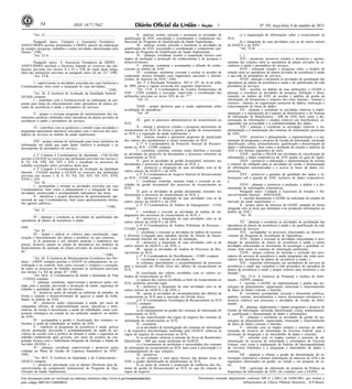Nº 195, terça-feira, 8 de outubro de 201354 ISSN 1677-7042
Este documento pode ser verificado no endereço eletrônico http://www.in.gov.br/autenticidade.html,
pelo código 00012013100800054
Documento assinado digitalmente conforme MP no- 2.200-2 de 24/08/2001, que institui a
Infraestrutura de Chaves Públicas Brasileira - ICP-Brasil.
1
"Art. 23..................................................................................
...............................................................................................
Parágrafo único. Compete à Assessoria Normativa -
ASSNT/DIDES auxiliar diretamente à DIDES, através da elaboração
de estudos, pesquisas, trabalhos e outras atividades determinadas pelo
Diretor." (NR)
"Art. 23-A. ............................................................................
................................................................................................
Parágrafo único. A Assessoria Normativa da DIDES -
ASSNT/DIDES auxiliará a Diretoria Adjunta no exercício das atri-
buições previstas nos incisos II a VI e VIII do caput deste artigo,
além das atribuições previstas no parágrafo único do art. 23." (NR)
"Art. 25-B. .............................................................................
................................................................................................
I - supervisionar as atividades exercidas por suas Gerências e
Coordenadorias, bem como a integração de suas atividades;
............................................................................................." (NR)
"Art. 26. À Gerência de Avaliação da Qualidade Setorial -
GEAQS compete:
I - contribuir com a Gerência-Geral na elaboração de pro-
postas para tratar do relacionamento entre operadoras de planos pri-
vados de assistência à saúde e prestadores de serviços;
.................................................................................................
V - propor e executar programa de monitoramento dos ins-
trumentos jurídicos celebrados entre operadoras de planos privados de
assistência à saúde e prestadores de serviços;
.................................................................................................
VI - contribuir com as gerências e comitês cujas atividades e
programas apresentem interfaces relevantes com o universo dos pres-
tadores de serviços no âmbito da saúde suplementar;
...............................................................................................
VIII - propor sistema de informação para troca eletrônica de
informação em saúde que capte dados relativos à produção e ao
desempenho de prestadores de serviços;
.................................................................................................
§ 1º Compete à Coordenadoria de Qualidade - CQUALISS
auxiliar a GEAQS no exercício das atribuições previstas nos incisos I,
II, VI, VII, VIII, XII, XIV e XIX e coordenar os processos de
trabalho executados pelos servidores desta área.
§ 2º Compete à Coordenadoria de Avaliação da Qualidade
Setorial - COAQS auxiliar a GEAQS no exercício das atribuições
previstas nos incisos I, II, V, VI, VII, XII, XIV, XV, XVI, XVII,
XVIII e XIX.
"Art. 28. ...............................................................................
I - acompanhar e orientar as atividades exercidas por suas
Coordenadorias, bem como o planejamento e a integração de suas
atividades, promovendo e acompanhando indicadores das áreas;
II - identificar e propor alternativas de aprimoramento ope-
racional de suas Coordenadorias, bem como aprimoramento técnico
dos agentes públicos;
........................................................................................" (NR)
"Art. 31. ................................................................................
................................................................................................
IV - planejar e coordenar as atividades de qualificação das
operadoras de planos de assistência à saúde;
.............................................................................................."
(NR)
"Art. 43. ................................................................................
III - dispor e indicar os critérios para constituição, orga-
nização e funcionamento dos planos e produtos, no que concerne:
a) às premissas e aos cálculos atuariais e estatísticos dos
preços, inclusive quanto ao estudo de alternativas aos modelos de
financiamento da operação de planos privados de assistência à saú-
de;"
.................................................................................." (NR)
"Art. 44. À Gerência de Monitoramento Econômico dos Pro-
dutos - GMEP compete auxiliar a GGEFP no planejamento, na co-
ordenação e no controle, bem como executar e conduzir a execução,
de todos os processos de trabalho inerentes às atribuições previstas
nos incisos I a XII do artigo 43." (NR)
"Art. 60-E. À Coordenadoria de Saúde e Qualidade de Vida
- COSAQ compete:
I - planejar, coordenar, supervisionar e promover ações vol-
tadas para a atenção, prevenção e promoção da saúde, segurança do
trabalho e qualidade de vida dos servidores;
II - promover ações de atenção ao ambiente de trabalho, de
forma a impedir o desenvolvimento de agravos à saúde do traba-
lhador no âmbito da ANS;
III - promover ações relacionadas à saúde, por meio de
campanhas oficiais, de responsabilidade social, educativas e infor-
mativas, de forma a incrementar a saúde do trabalhador como com-
ponente estratégico na criação de um ambiente saudável, no âmbito
da ANS;
IV - acompanhar a gestão e fiscalização dos contratos re-
ferentes à saúde do trabalhador no âmbito da ANS;
V - viabilizar os programas de assistência à saúde, perícia
oficial, promoção, prevenção e acompanhamento da saúde de ser-
vidores de acordo com a política de atenção à saúde e segurança do
trabalho estabelecida pelo governo, por meio de acordos de coo-
peração técnica com o Subsistema Integrado de Atenção à Saúde do
Servidor (SIASS); e
VI - planejar, coordenar, supervisionar e promover ações
voltadas ao Plano de Gestão de Logística Sustentável da ANS."
(NR)
"Art. 60-F. À Gerência de Qualidade e do Conhecimento -
GEQCO compete:
I - promover articulação com as demais Diretorias para de-
senvolvimento do componente institucional do Programa de Qua-
lificação da Saúde Suplementar;
II - analisar, avaliar, articular e monitorar as atividades de
qualificação da ANS, executando e coordenando o componente ins-
titucional do Programa de Qualificação da Saúde Suplementar;
III - analisar, avaliar, articular e monitorar as atividades de
qualificação da ANS, executando e coordenando o componente ope-
radoras do Programa de Qualificação da Saúde Suplementar;
IV - planejar, coordenar, avaliar a cooperação técnica com
órgãos de produção e promoção do conhecimento e de pesquisa e
desenvolvimento;
V - planejar, coordenar e acompanhar a difusão do conhe-
cimento no âmbito da ANS;
VI - coordenar, monitorar, executar e avaliar os acordos de
cooperação técnica firmados com organismos nacionais e interna-
cionais, de interesse da ANS;" (NR)
Art. 3º A Resolução Normativa - RN nº 197, de 16 de julho
de 2009, passa a vigorar acrescida dos seguintes dispositivos:
"Art. 13-H. À Coordenadoria de Eventos Institucionais da
ANS - COEI compete a execução, supervisão e coordenação das
atribuições previstas no inciso XIX do art. 7º."
"Art. 23. ................................................................................
.
XXIII - propor diretrizes para a saúde suplementar sobre
acreditação de operadoras."
"Art. 24. ................................................................................
...............................................................................................
IX - gerir os processos administrativos de ressarcimento ao
SUS;
X - efetuar e promover estudos e pesquisas decorrentes do
ressarcimento ao SUS, de forma a apoiar a gestão do ressarcimento
ao SUS e a regulação da saúde suplementar; e
XI - realizar estudos e apresentar propostas de atualização
dos valores dos atendimentos a serem ressarcidos ao SUS.
§ 1º À Coordenadoria de Protocolo Setorial de Ressarci-
mento ao SUS - COPR compete:
I - coordenar, controlar, orientar, tratar, distribuir e executar
as atividades de protocolo de documentos e processos referentes ao
ressarcimento ao SUS;
II - gerir as atividades de gestão documental, inerentes aos
documentos e processos do ressarcimento ao SUS; e
III - promover a integração de suas atividades com as de
outros setores da GGSUS e da ANS.
§ 2º À Coordenadoria de Arquivo Setorial de Ressarcimento
ao SUS - COAR compete:
I - coordenar, controlar, orientar, tratar e executar as ati-
vidades de gestão documental dos processos de ressarcimento ao
SUS;
II- gerir as atividades de gestão documental, inerentes aos
documentos e processos do ressarcimento ao SUS; e
III - promover a integração de suas atividades com as de
outros setores da GGSUS e da ANS.
§ 3º À Coordenadoria de Análise de Impugnações - COAI
compete:
I - coordenar e executar as atividades de análise de im-
pugnações dos processos de ressarcimento ao SUS; e
II - promover a integração de suas atividades com as de
outros setores da GGSUS e da ANS.
§ 4º À Coordenadoria de Análise Preliminar de Recursos -
COARE compete:
I - coordenar e executar as atividades de análise de recursos
à Diretoria Colegiada para subsidiar decisão do Diretor de Desen-
volvimento Setorial em sede de juízo de retratação;
II - promover a integração de suas atividades com as de
outros setores da GGSUS e da ANS; e
III - apoiar as atividades de Análise de Processos de Res-
sarcimento ao SUS;
§ 5º À Coordenadoria de Recolhimento - CORE compete:
I - coordenar e executar as atividades de:
a) cobrança, parcelamento e encaminhamento de processos
para a inscrição em Dívida Ativa dos débitos do ressarcimento ao
SUS;
b) conciliação dos valores recolhidos com os valores co-
brados do ressarcimento ao SUS;
c) repasse dos valores recolhidos a título de ressarcimento ao
SUS, conforme previsão legal;
II - promover a integração de suas atividades com as de
outros setores da GGSUS e da ANS; e
III - apoiar as atividades de encaminhamento dos débitos de
ressarcimento ao SUS para a inscrição em Dívida Ativa.
§ 6º À Coordenadoria Tecnológica de Ressarcimento ao SUS
- COTEC compete:
I - participar:
a) do planejamento da gestão dos sistemas de informação do
ressarcimento ao SUS;
b) das especificações das regras de negócio dos sistemas de
informação do ressarcimento ao SUS;
II - coordenar:
a) as atividades de homologação dos sistemas de informação
e da respectiva documentação realizadas pela GGSUS, relativas às
regras de negócio do ressarcimento ao SUS;
b) as atividades relativas à emissão de Aviso de Beneficiário
Identificado - ABI que sejam atribuição da GGSUS;
c) o levantamento de problemas e necessidades dos sistemas
de informação do ressarcimento ao SUS, bem como a priorização e o
acompanhamento de suas soluções;
III - promover:
a) em conjunto e com apoio técnico das demais áreas da
ANS, a gestão identificação de atendimentos no SUS;
b) as ações de controle e proposição de melhorias dos Sis-
temas de gestão do Ressarcimento ao SUS, no que diz respeito às
regras de negócio;
c) a organização de informações sobre o ressarcimento ao
SUS;
d) a integração de suas atividades com as de outros setores
da GGSUS e da ANS."
"Art. 25-B. ...........................................................................
..............................................................................................
(...)
XVI - monitorar, promover estudos e incentivar o aprimo-
ramento das relações entre as operadoras de planos privados de as-
sistência à saúde e prestadores de serviços;
XVII - estimular estudos e pesquisas sobre o modelo de
relação entre as operadoras de planos privados de assistência à saúde
e sua rede de prestadores de serviços;
XVIII - planejar e monitorar as atividades de acreditação das
operadoras de planos de assistência à saúde e de qualificação da rede
prestadora de serviços;
XIX - auxiliar, no âmbito de suas atribuições, a GGISS a
planejar e coordenar as atividades de pesquisa, definição e disse-
minação, no âmbito da ANS, de normas e padrões de gestão da
informação, de ferramentas e soluções dos sítios internos - intranet e
externos - internet, de organização (armazém de dados), mineração e
relacionamento de bases de dados;
XX - planejar e coordenar as atividades relativas à imple-
mentação e à manutenção do Cadastro de Beneficiários e do Sistema
de Informação de Beneficiários - SIB da ANS, bem como a dis-
seminação de informações e estudos relativos aos beneficiários, as-
segurando sua privacidade e a confidencialidade dos dados.
XXI - planejar e coordenar as atividades relativas à im-
plementação e à manutenção dos sistemas de informações gerenciais
da ANS;
XXII - promover o planejamento, a implementação e a ma-
nutenção de programas e projetos de Gestão da Informação, incluindo
identificação, coleta, armazenamento, qualificação e disseminação de
dados e informações, bem como a produção de estudos e análises da
ANS e dos demais segmentos do setor;
XXIII - auxiliar a SEGER nas atividades de classificação de
informações e dados corporativos da ANS quanto ao grau de sigilo;
XXIV - promover a elaboração e implementação de normas
e critérios de validação para as atividades de cessão e disseminação
de informações automatizadas e o acesso às bases de dados cor-
porativas;
XXV - promover a garantia da qualidade dos dados e in-
formações sob a guarda da ANS, inclusive de dados corporativos;
e.
XXVI - planejar e promover a produção, a análise e a dis-
seminação de informações corporativas.
Parágrafo único. Compete à Assessoria de Estudos e De-
senvolvimento Setorial - ADS/GGISE:
I - auxiliar diretamente a GGISE na realização de estudos de
mercado da saúde suplementar; e
II - propor ações de interesse da GGISE, atuando de forma
integrada com as áreas que detenham e/ou produzam informações no
âmbito da ANS."
"Art. 26. ................................................................................
...............................................................................................
XV - planejar e coordenar as atividades de acreditação das
operadoras de planos de assistência à saúde e de qualificação da rede
prestadora de serviços;
XVI - acompanhar os processos relacionados ao desenvol-
vimento do Programa de Acreditação de Operadoras;
XVII - propor e executar as atividades relacionadas à acre-
ditação de operadoras de planos de assistência à saúde e outras
atividades relacionadas ao incremento da tecnologia e qualidade se-
toriais, bem como os sistemas de informação pertinentes;
XVIII - propor critérios de inclusão e exclusão dos pres-
tadores de serviços de assistência à saúde integrantes das redes pres-
tadoras das operadoras de planos de assistência à saúde; e.
XIX - requisitar informações aos prestadores de serviços de
assistência à saúde que compõem a rede prestadora da operadora de
planos de assistência à saúde e propor critérios para monitorar a sua
atuação."
"Art. 27-A. À Gerência de Produção e Análise de Infor-
mação - GEPIN compete:
I - auxiliar a GGISS, na implementação e gestão das tec-
nologias de planejamento, organização, mineração e relacionamento
de bases de dados externas e internas;
II - coordenar, acompanhar, executar e disseminar políticas,
padrões, normas, procedimentos e outros documentos normativos e
técnicos relativos aos processos e atividades de Gestão da Infor-
mação;
III - planejar, implementar e manter programas e projetos de
Gestão da Informação, incluindo identificação, coleta, armazenamen-
to, qualificação e disseminação de dados e informações;
IV - planejar e coordenar as atividades de gestão de tec-
nologias de planejamento, organização, mineração e relacionamento
de bases de dados externas e internas;
V - articular com os órgãos centrais e setoriais de admi-
nistração de recursos de informação do Governo Federal, para a
promoção da integração e do intercâmbio de dados e sistemas;
VI - articular com os órgãos centrais e setoriais de ad-
ministração de recursos de informação e informática do Governo
Federal, com vistas à implantação de Padrões de Interoperabilidade
do Governo Eletrônico e a integração e intercâmbio de dados e
sistemas;
VII - planejar e efetuar a gestão da disseminação da in-
formação corporativa e demais informações de interesse da ANS e de
segmentos interessados na gestão, no estudo e em pesquisa do se-
tor;
VIII - participar da elaboração da proposta de Política de
Segurança da Informação da ANS, em conjunto com a GGISS;
 