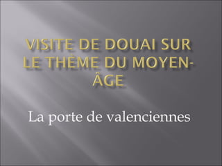 La porte de valenciennes
 