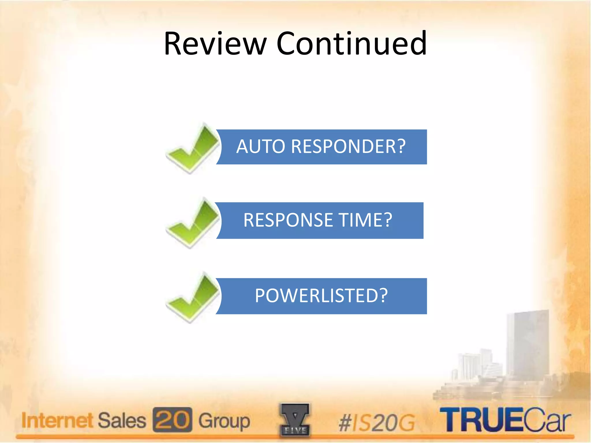 Review Continued
AUTO RESPONDER?
RESPONSE TIME?
POWERLISTED?
 