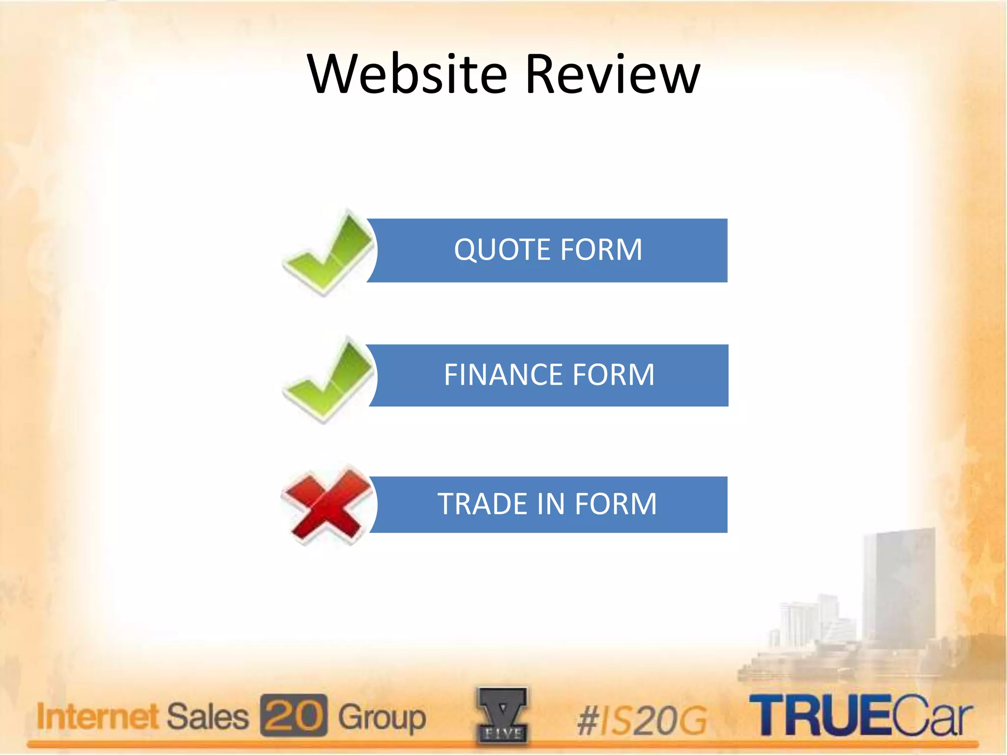 Website Review
QUOTE FORM
FINANCE FORM
TRADE IN FORM
 