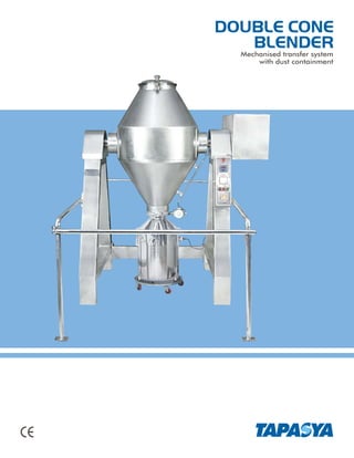 DOUBLE CONE 
BLENDER 
Mechanised transfer system 
with dust containment 
 