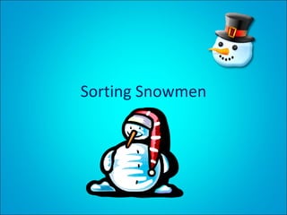 Sorting Snowmen 