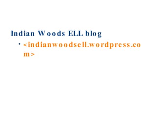Indian Woods ELL blog < indianwoodsell.wordpress.com > 
