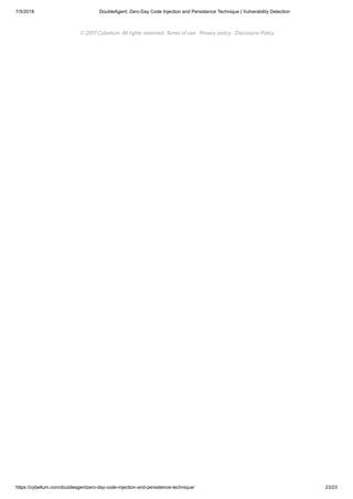 7/5/2018 DoubleAgent: Zero-Day Code Injection and Persistence Technique | Vulnerability Detection
https://cybellum.com/doubleagentzero-day-code-injection-and-persistence-technique/ 23/23
© 2017 Cybellum. All rights reserved. Terms of use · Privacy policy · Disclosure Policy
 