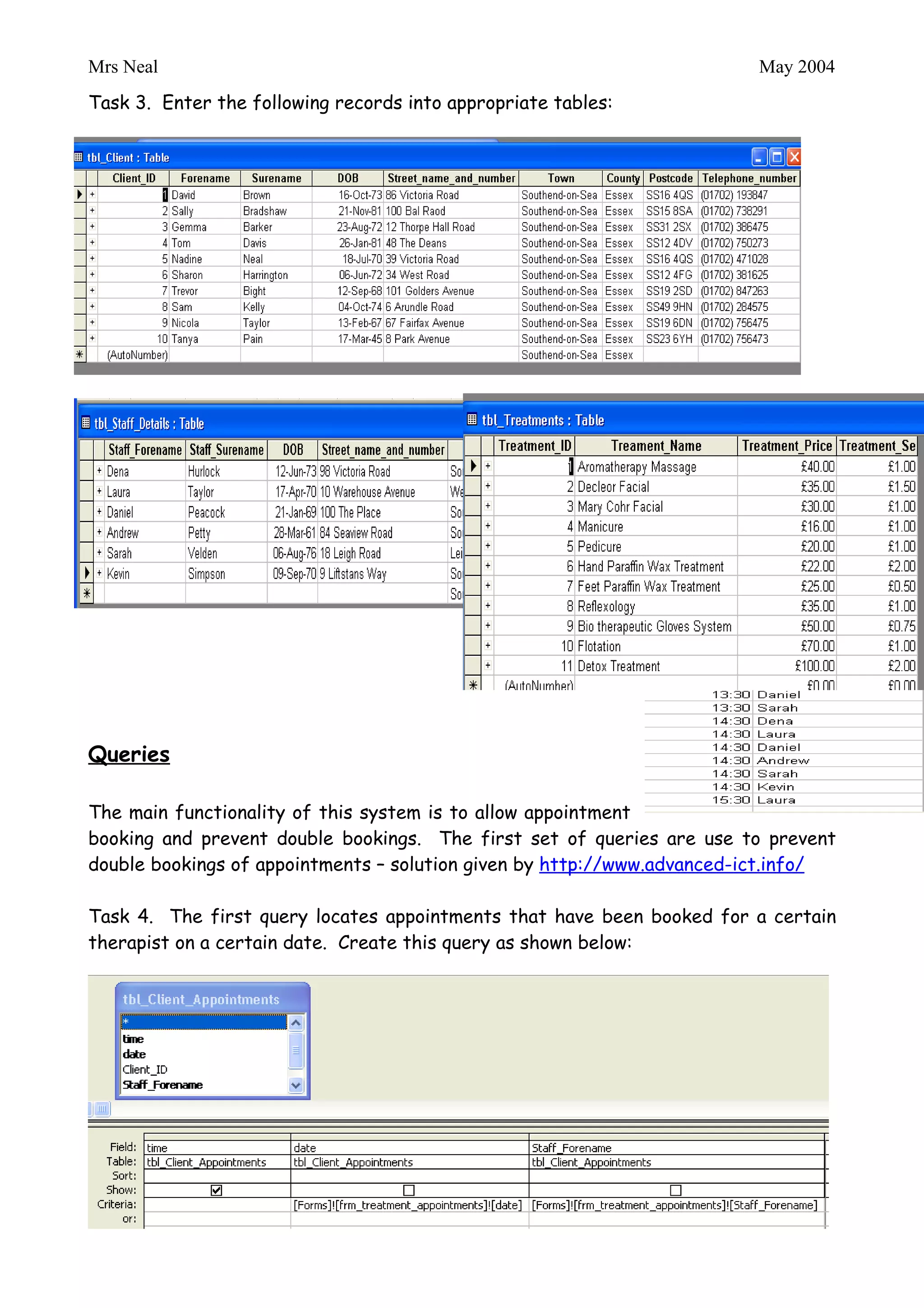 Mrs Neal                                                       May 2004


Data Entry

Task 3. Enter the following records into appropriate tables:
 