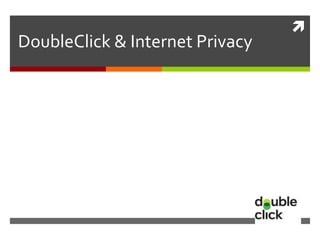 
DoubleClick & Internet Privacy
 