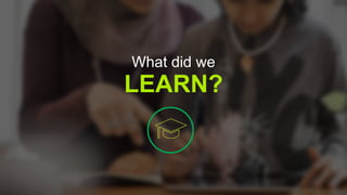 LEARN?
What did we
 