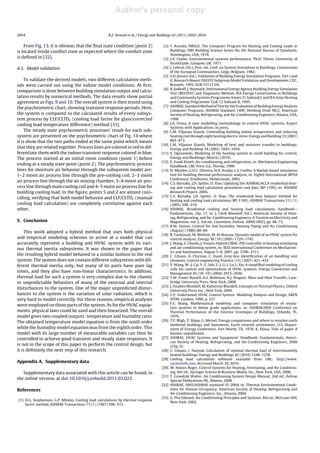 Author's personal copy
Journal Identiﬁcation = ENB Article Identiﬁcation = 3159 Date: July 19, 2011 Time: 7:28 pm
2054 R.Z. Homod et al. / Energy and Buildings 43 (2011) 2043–2054
From Fig. 13, it is obvious that the ﬁnal state condition (point 2)
is located inside comfort zone as expected where the comfort zone
is deﬁned in [32].
4.3. Model validation
To validate the derived models, two different calculation meth-
ods were carried out using the indoor model conditions. At ﬁrst,
comparison is done between building simulation output and calcu-
lation results by numerical methods. The data results show partial
agreement as Figs. 9 and 10. The overall system is then tested using
the psychrometric chart, showing transient response periods. Here,
the system is compared to the calculated results of every subsys-
tem process by CLF/CLTDc (cooling load factor for glass/corrected
cooling load temperature difference) method [33].
The steady state psychrometric processes’ result for each sub-
system are presented on the psychrometric chart of Fig. 14 where
it is show that the two paths ended at the same point which means
that they are related together. Process lines are colored in red to dif-
ferentiate them with the indoor transient response colored in blue.
The process started at an initial room condition (point 1) before
ending at a steady state point (point 2). The psychrometric process
lines for moisture air behavior through the subsystem model are:
1–2 moist air process line through the pre-cooling coil, 2–3 moist
air process line through the air mixing chamber, 3–4 moist air pro-
cess line through main cooling coil and 4–5 moist air process line for
building cooling load. In the ﬁgure, points 5 and 2 are almost coin-
ciding, verifying that both model behavior and CLF/CLTDc (manual
cooling load calculation) are completely correlative against each
other.
5. Conclusion
This work adopted a hybrid method that uses both physical
and empirical modeling schemes to arrive at a model that can
accurately represent a building and HVAC system with its vari-
ous thermal inertia subsystems. It was shown in the paper that
the resulting hybrid model behaved in a similar fashion to the real
system. The system does not contain different subsystems with dif-
ferent thermal inertia only, but many of its parts have pure lag
times, and they also have non-linear characteristics. In addition,
thermal load for such a system is very complex due to the chaotic
or unpredictable behaviors of many of the external and internal
disturbances to the system. One of the major unpredicted distur-
bances to the system is the variation of solar radiation, which is
very hard to model correctly. For these reasons, empirical analyses
were employed on those parts of the system. As for the HVAC equip-
ments, physical laws could be used and then linearized. The overall
model gives two coupled outputs: temperature and humidity ratio.
The obtained temperature model equation is from the ninth order
while the humidity model equation was from the eighth order. This
model with its large number of measurable variables can then be
controlled to achieve good transient and steady state responses. It
is not in the scope of this paper to perform the control design, but
it is deﬁnitely the next step of this research.
Appendix A. Supplementary data
Supplementary data associated with this article can be found, in
the online version, at doi:10.1016/j.enbuild.2011.03.023.
References
[1] D.G. Stephenson, G.P. Mitalas, Cooling load calculations by thermal response
factor method, ASHRAE Transactions 73 (1) (1967) 508–515.
[2] T. Kusuda, NBSLD: The Computer Program for Heating and Cooling Loads in
Buildings, NBS Building Science Series No. 69, National Bureau of Standards,
Washington, USA, 1976.
[3] J.A. Clarke, Environmental systems performance, Ph.D. Thesis, University of
Strathclyde, Glasgow, UK, 1977.
[4] J. Lebrun (Ed.), Proc. Int. Conf. on System Simulation in Buildings, Commission
of the European Communities, Liége, Belgium, 1982.
[5] S.O. Jensen (Ed.), Validation of Building Energy Simulation Programs. Part I and
II. Research Report PASSYS Subgroup Model Validation and Development, CEC,
Brussels, 1993, EUR 15115 EN.
[6] R. Judkoff, J. Neymark, International Energy Agency Building Energy Simulation
Test (BESTEST) and Diagnostic Method, IEA Energy Conservation in Buildings
and Community Systems Programme Annex 21 Subtask C and IEA Solar Heating
and Cooling Programme Task 12 Subtask B, 1995.
[7] ASHRAE, Standard Method of Test for the Evaluation of Building Energy Analysis
Computer Programs, ASHRAE Standard 140P, Working Draft 98/2, American
Society of Heating, Refrigerating, and Air-Conditioning Engineers, Atlanta, USA,
1998.
[8] J.A. Orosa, A new modelling methodology to control HVAC systems, Expert
Systems with Applications, in press.
[9] L.M. Viljanan Xiaosh, Controlling building indoor temperature and reducing
heating cost through night heating electric stove, Energy and Building 33 (2001)
865–873.
[10] L.M. Viljanan Xiaosh, Modeling of heat and moisture transfer in buildings,
Energy and Building 34 (2002) 1045–1054.
[11] S. Ogonowski, Modeling of the heating system in small building for control,
Energy and Buildings (March) (2010).
[12] E. Frank Kreith, Air-conditioning and refrigeration, in: Mechanical Engineering
Handbook, CRC Press LLC, Florida, 1999.
[13] N. Mendes, G.H.C. Oliveira, H.X. Araújo, L.S. Coelho, A Matlab-based simulation
tool for building thermal performance analysis, in: Eighth International IBPSA
Conference, Eindhoven, Netherlands, 2003.
[14] C.S. Barnaby, J.D. Spitler, D. Xiao, Updating the ASHRAE/ACCA residential heat-
ing and cooling load calculation procedures and data (RP-1199), in: ASHRAE
Research Project, 2004.
[15] C.S. Barnaby, J.D. Spitler, D. Xiao, The residential heat balance method for
heating and cooling load calculations (RP-1199), ASHRAE Transactions 111 (1)
(2005) 308–319.
[16] ASHRAE, Residential cooling and heating load calculations, handbook—
fundamentals, chp. 17, in: J. Clerk Maxwell (Ed.), American Society of Heat-
ing, Refrigerating, and Air-Conditioning Engineers, A Treatise on Electricity and
Magnetism, vol. 2, 3rd ed., Clarendon, Oxford, 2009[1892], pp. 68–73.
[17] R.W. Haines, Control for low humidity, Heating Piping and Air Conditioning
(August) (1980) 88–89.
[18] B. Tashtoush, M. Molhim, M. Al-Rousan, Dynamic model of an HVAC system for
control analysis, Energy 30 (10) (2005) 1729–1745.
[19] J. Wang, Z. Chunfa, J. Youyin, Hybrid CMAC-PID controller in heating ventilating
and air-conditioning system, in: IEEE International Conference on Mechatron-
ics and Automation, August 5–8, 2007, pp. 3706–3711.
[20] C. Ghiaus, A. Chicinas, C. Inard, Grey-box identiﬁcation of air-handling unit
elements, Control engineering Practice (15) (2007) 421–433.
[21] Y. Wang, W.-J. Cai, Y.-C. Soh, S.-J. Li, L. Lu, L. Xie, A simpliﬁed modeling of cooling
coils for control and optimization of HVAC systems, Energy Conversion and
Management 45 (18–19) (2004) 2915–2930.
[22] T.W. Fraser Russell, A.S. Robinson, N.J. Wagner, Mass and Heat Transfer, Cam-
bridge University Press, New York, 2008.
[23] J. Stephen Blundell, M. Katherine Blundell, Concepts in Thermal Physics, Oxford
University Press, Inc., New York, 2006.
[24] C.P. Underwood, HVAC Control System: Modeling Analysis and Design, E&FN
SPON, London, 1999, p. 337.
[25] F.S. Wang, Mathematical modeling and computer simulation of insula-
tion systems in below grade applications, in: ASHRAE/DOE Conference on
Thermal Performance of the Exterior Envelopes of Buildings, Orlando, FL,
1979.
[26] T.P. Bligh, P. Shipp, G. Meixel, Energy comparisons and where to insulate earth
sheltered buildings and basements, Earth covered settlements, U.S. Depart-
ment of Energy Conference, Fort Worth, TX, 1978, K. Elissa, Title of paper if
known, unpublished.
[27] ASHRAE, HVAC Systems and Equipment’ Handbook—Fundamentals, Ameri-
can Society of Heating, Refrigerating, and Air-Conditioning Engineers, 2008
(Chp. 6).
[28] C. Ghiaus, I. Hazyuk, Calculation of optimal thermal load of interminantely
heated buildings, Energy and Buildings 42 (2010) 1248–1258.
[29] Cooling load calculation software available from URL: http://www.
carmelsoft.com, Accessed March 24, 2010.
[30] W. Haines Roger, Control Systems for Heating, Ventilating, and Air Condition-
ing, 6th ed., Springer Science & Business Media, Inc., New York, USA, 2006.
[31] T. Grondzik Walter, Air Conditioning System Design Manual, 2nd ed., Ashrae
Special Publications NE, Atlanta, 2008.
[32] ASHRAE, ANSI/ASHRAE standard 55-2004, in: Thermal Environmental Condi-
tions for Human Occupancy, American Society of Heating, Refrigerating and
Air-Conditioning Engineers, Inc., Atlanta, 2004.
[33] G. Pita Edward, Air Conditioning Principles and Systems, 4th ed., McGraw-Hill,
New York, 2002.
 