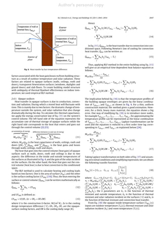 Author's personal copy
Journal Identiﬁcation = ENB Article Identiﬁcation = 3159 Date: July 19, 2011 Time: 7:28 pm
R.Z. Homod et al. / Energy and Buildings 43 (2011) 2043–2054 2047
Fig. 4. Heat transfer by face temperature difference.
factors associated with the heat gain/losses to/from building struc-
ture as a result of outdoor temperature and solar radiation. These
factors are related to opaque surfaces (walls, ceilings, roofs and
doors), transparent fenestration surfaces (windows, skylights and
glazed doors) and slab ﬂoors. To create building model structure
with ambiguity of thermal ﬂywheel effectiveness on indoor tem-
perature, we used empirical RLF method.
2.4.1. Opaque surfaces
Heat transfer in opaque surfaces is due to conduction, convec-
tion and radiation. During which a stored heat will ﬂuctuate with
time. This is mainly due to two factors: the dramatic change of tem-
perature outside the system, and solar radiation that also change
dramatically during the day. To calculate this thermal capacitance,
we apply the energy conservation law of Eq. (11) on the system’s
control volume. The left hand side of the equation represents the
accumulate rate of thermal storage of opaque surfaces while the
right hand side corresponds to the heat that enters and goes out
through the control volume [22,23]:
accumulation of energy
Mwlcpwl
dTwl,t
dt
=
difference between in and out of energy
i
˙Qopqin
−
i
˙Qopqout (11)
where, Mwlcpwl is the heat capacitance of walls, ceilings, roofs and
doors (J/K), i
˙Qopqin
and i
˙Qopqout is the heat gains and losses
through walls, ceilings, roofs and doors.
The heat that goes into the control volume (heat gain) of opaque
surfaces such as walls, doors, roofs and ceilings is due to two
aspects: the difference in the inside and outside temperatures of
the surfaces as illustrated in Fig. 4, and the gain of the solar incident
on the surfaces. On the other hand, the heat that goes out the con-
trol volume (heat lose) is due to heat convection to the conditioned
space.
The RLF method is used to calculate heating and cooling loads
based on two factors. One is the area of surface (Awj), and the other
is the surface cooling factor (CFopqj
) [16]. Thus, the heat entering the
surface or control volume ( ˙Qopqin
) can be written mathematically as
follows:
˙Qopqin
=
j
Awj
× CFopqj
(12)
and CFopq is deﬁned as:
CFopq = U(OFt t + OFb + OFrDR) (13)
where U is the construction U-factor, W/(m2 K), t is the cooling
design temperature difference (◦C), OFt, OFb, OFr are the opaque-
surface cooling factors, and DR is the cooling daily range (K).
Hence
˙Qopqin
=
j
Awj
Uj OFt(Twlou
− TWIin
) +
j
Awj
UjOFb
+
j
Awj
UjOFrDR (14)
In Eq. (11), ˙Qopqout is the heat transfer due to convection into con-
ditioned space. Following Newton’s law of cooling for convection
heat transfer, ˙Qout can be written as:
˙Qopqout =
j
Awj
hij
(TWIin
− Tr) (15)
Thus, applying RLF method in the entire building using Eq. (11)
will give us an empirical time dependent heat balance equation as
follows:
Mwlcpwl
Twlout ,t − TWIin,t
t
=
j
Awj
UjOFt(Twlout ,t − TWIin,t) +
j
Awj
UjOFb
+
j
Awj
UjOFrDR −
j
Awj
hij
(TWIin,t − Tr,t) (16)
The implication behind Eq. (16) is that the temperature proﬁles of
the building opaque envelopes are given by the linear combina-
tion of Twlout ,t and TWIin,t as shown in Fig. 4. For a thin, uniform
construction material, the method gives a good estimation. How-
ever, for a thick, heavy mass material, the equation shows a big
error. One way of modifying Eq. (16) is to introduce more nodes,
for example Twlout ,t, T1,t, t2,t, . . . , Tn,t, TWIin,t for approximating the
temperature proﬁle can be represented as the linear combination
of Twlout ,t, T1,t, t2,t, . . . , Tn,t, TWIin,t. Laplace transformation can be
used and the equation is reduced to a ﬁrst order time lag corre-
sponding to Twlout ,t and TWIin,t as explained below [24]:
Mwlcpwl
dTWlin,t
dt
=
j
Awj
UjOFt(Twlout ,t − Twlin,t) +
j
Awj
UjOFb
+
j
Awj
UjOFrDR −
j
Awj
hij
(TWlin,t − Tr,t) (17)
Taking Laplace transformation on both sides of Eq. (17) and assum-
ing zero initial conditions and simplifyingexpression,we can obtain
the following transfer function:
TWlin
(s) = [ G1,11 G1,12 G1,13 ]
To(s)
k2
Tr(s)
(18)
where G1,11 = k1/( 5s + 1), G1,12 = 1/( 5s + 1), G1,13 = k3/( 5s + 1),
5 = Mwlcpwl/( j
Awj
UjOFt + j
Awj
hij
), k1 = j
Awj
UjOFt/
( j
Awj
UjOFt + j
Awj
hij
), k2 = ( j
Awj
UjOFb + j
Awj
UjOFrDR)/
( j
Awj
UjOFt + j
Awj
hij
), k3 = j
Awj
hij
/( j
Awj
UjOFt +
j
Awj
hij
), the k parameters are k1 is the function of thermal
resistant and outside temperature, k2 is the function of thermal
resistant and solar radiation incident on the surfaces (◦C) and k3 is
the function of thermal resistant and convection heat transfer.
From Eq. (18) the opaque inside temperature surface (TWlin
(s))
inputs are outdoor temperature (To(s)), thermal resistant and solar
radiation incident (k2) and room temperature (Tr(s)).
 