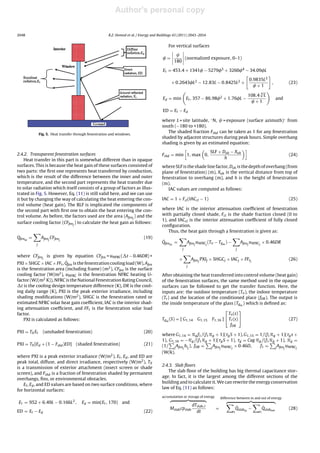 Author's personal copy
Journal Identiﬁcation = ENB Article Identiﬁcation = 3159 Date: July 19, 2011 Time: 7:28 pm
2048 R.Z. Homod et al. / Energy and Buildings 43 (2011) 2043–2054
Fig. 5. Heat transfer through fenestration and windows.
2.4.2. Transparent fenestration surfaces
Heat transfer in this part is somewhat different than in opaque
surfaces. This is because the heat gain of these surfaces consisted of
two parts: the ﬁrst one represents heat transferred by conduction,
which is the result of the difference between the inner and outer
temperature, and the second part represents the heat transfer due
to solar radiation which itself consists of a group of factors as illus-
trated in Fig. 5. However, Eq. (11) is still valid here, and we can use
it but by changing the way of calculating the heat entering the con-
trol volume (heat gain). The RLF is implicated the components of
the second part with ﬁrst one to obtain the heat entering the con-
trol volume. As before, the factors used are the area (Afenj
) and the
surface cooling factor (CFfenj
) to calculate the heat gain as follows:
Qfenin
=
j
Afenj
CFfenj
(19)
where CFfenj
is given by equation CFfen = uNFRC( t − 0.46DR) +
PXI × SHGC × IAC × FFs, ˙Qfen is the fenestration cooling load (W), Afen
is the fenestration area (including frame) (m2), CFfen is the surface
cooling factor (W/m2), uNFRC is the fenestration NFRC heating U-
factor (W/(m2 K)), NFRC is the National Fenestration Rating Council,
t is the cooling design temperature difference (K), DR is the cool-
ing daily range (K), PXI is the peak exterior irradiance, including
shading modiﬁcations (W/m2), SHGC is the fenestration rated or
estimated NFRC solar heat gain coefﬁcient, IAC is the interior shad-
ing attenuation coefﬁcient, and FFs is the fenestration solar load
factor.
PXI is calculated as follows:
PXI = TX Et (unshaded fenestration) (20)
PXI = TX [Ed + (1 − Fshd)ED] (shaded fenestration) (21)
where PXI is a peak exterior irradiance (W/m2), Et, Ed, and ED are
peak total, diffuse, and direct irradiance, respectively (W/m2), TX
is a transmission of exterior attachment (insect screen or shade
screen), and Fshd is a fraction of fenestration shaded by permanent
overhangs, ﬁns, or environmental obstacles.
Et, Ed, and ED values are based on two surface conditions, where
for horizontal surfaces:
Et = 952 + 6.49L − 0.166L2
, Ed = min(Et, 170) and
ED = Et − Ed (22)
For vertical surfaces
=
180
(normalized exposure, 0–1)
Et = 453.4 + 1341 − 5279 3 + 3260 4 − 34.09 L
+ 0.2643 L2 − 12.83L − 0.8425L2 +
0.9835L2
+ 1
,
Ed = min Et, 357 − 86.98 2 + 1.76 L −
108.4
4
√
L
+ 1
and
ED = Et − Ed
(23)
where L = site latitude, ◦N, = exposure (surface azimuth)◦ from
south (−180 to +180).
The shaded fraction Fshd can be taken as 1 for any fenestration
shaded by adjacent structures during peak hours. Simple overhang
shading is given by an estimated equation:
Fshd = min 1, max 0,
SLF × Doh − Xoh
h
(24)
where SLF is the shade line factor, Doh is the depth of overhang (from
plane of fenestration) (m), Xoh is the vertical distance from top of
fenestration to overhang (m), and h is the height of fenestration
(m).
IAC values are computed as follows:
IAC = 1 + Fcl(IACcl − 1) (25)
where IAC is the interior attenuation coefﬁcient of fenestration
with partially closed shade, Fcl is the shade fraction closed (0 to
1), and IACcl is the interior attenuation coefﬁcient of fully closed
conﬁguration.
Thus, the heat gain through a fenestration is given as:
˙Qfenin
=
j
Afenj
uNFRCj
(To − Tgin
) −
j
Afenj
uNFRCj
× 0.46DR
+
j
Afenj
PXIj × SHGCj × IACj × FFsj
(26)
After obtaining the heat transferred into control volume (heat gain)
of the fenestration surfaces, the same method used in the opaque
surfaces can be followed to get the transfer function. Here, the
inputs are: the outdoor temperature (To), the indoor temperature
(Tr) and the location of the conditioned place (fDR). The output is
the inside temperature of the glass (Tgin
) which is deﬁned as:
Tgin
(S) = [ G1,14 G1,15 F1,16 ]
To(s)
Tr(s)
fDR
(27)
where G1,14 = Rgf1/(f1Rg + 1)( gS + 1), G1,15 = 1/(f1Rg + 1)( gs +
1), G1,16 = −Rg/(f1Rg + 1)( gS + 1), g = Cag Rg/(f1Rg + 1), Rg =
(1/ j
Afenj
hij
), fDR = j
Afenj
uNFRCj
× 0.46D, f1 = j
Afenj
uNFRCj
(W/k).
2.4.3. Slab ﬂoors
The slab ﬂoor of the building has big thermal capacitance stor-
age. In fact, it is the largest among the different sections of the
building and to calculate it. We can rewrite the energy conservation
law of Eq. (11) as follows:
accumulation or storage of energy
Mslabcpslab
dTslab,t
dt
=
difference between in and out of energy
i
˙Qslabin
−
i
˙Qslabout
(28)
 