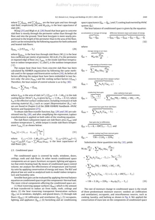 Author's personal copy
Journal Identiﬁcation = ENB Article Identiﬁcation = 3159 Date: July 19, 2011 Time: 7:28 pm
R.Z. Homod et al. / Energy and Buildings 43 (2011) 2043–2054 2049
where i
˙Qslabin
and i
˙Qslabout
are the heat gain and loss through
slab ﬂoor, respectively (W) and Mwlcpwl is the heat capacitance of
slab (J/K).
Wang [25] and Bligh et al. [26] found that heat gain to concrete
slab ﬂoor is mostly through the perimeter rather than through the
ﬂoor and into the ground. Total heat loss/gain is more nearly pro-
portional to the length of the perimeter than to the area of the ﬂoor,
and it can be estimated by the following equation for both unheated
and heated slab ﬂoors:
˙Qslabin
= ft P(Tslabin
− To) (29)
where ˙Qslabout
is the heat loss through slab ﬂoors (W), ft is the heat
loss coefﬁcient per meter of perimeter, W/(m K), P is the perimeter
or exposed edge of ﬂoor (m), Tslabin
is the inside slab ﬂoor tempera-
ture or indoor temperature (◦C), and To is the outdoor temperature
(◦C).
The output heat (heat loss) from concrete slab ﬂoor has been
calculated by ASHREA organization by following the same meth-
ods used in the opaque and fenestration surfaces [16]. As before all
factors affecting the output heat have been embedded in two fac-
tors only: the area (Aslabj
) and the cooling surface factors (Cfslabj
).
Therefore, the heat output of control volume is as in Eq. (30):
˙Qslabout
=
j
Aslabj
× Cfslabj
(30)
where Aslab is the area of slab (m2), (Cfslab = 1.9 − 1.4hsrf) is the slab
cooling factor (W/m2), hsrf is given by hsrf = 1/(Rcvr + 0.12), where
hsrf is the effective surface conductance, including resistance of slab
covering material (Rcvr) such as carpet (Representative (Rcvr) val-
ues are found in Chapter 6 of the 2008 ASHRAE Handbook—HVAC
Systems and Equipment [27]).
To obtain slab ﬂoor transfer function, Eqs. (29) and (30) are sub-
stituted into Eq. (28), and after simplifying the expression, Laplace
transformation is applied on both sides of the resulting equation.
The slab ﬂoors subsystem inputs are slab ﬂoors area (Aslab) and
outdoor temperature To, while output is inside slab ﬂoors temper-
ature Tslabin
(S) as shown below:
Tslabin
(s) = [ G1,17 G1,18 ]
Aslab
To
(31)
where G1,17 = (1.9 − 1.4hsrf)/( slabS + 1), G1,18 = ftP/( slabS + 1),
slab = Cslab/ftP, Cslab = i
Mslabi
cpslabi
, is the heat capacitance of
slab ﬂoors (J/k).
2.5. Conditioned space
The conditioned space is covered by walls, windows, doors,
ceilings, roofs and slab ﬂoors. In other words conditioned space
components are air space, furniture, occupant, lighting and appara-
tus that emits heating load. By means of conditioned space control
volume, we analyze the effectiveness of temperature and humid-
ity ratio by applying conservation of energy and mass. The RLF and
physical law are used as analytical tools to model indoor tempera-
ture and humidity ratio.
Sensible heat gain can be evaluated by applying thermal balance
equation on conditioned space to get the components’ thermal load.
The most critical components affecting the conditioned space are:
(1) Heat traversing opaque surfaces ( ˙Qopq), which is the amount
of heat transferred to indoor air from walls, roofs, ceilings and
doors, (2) the heat traversing transparent fenestration surfaces
( ˙Qfen) as in windows, skylights, and glazed doors, (3) through slab
ﬂoors ( ˙Qslab), (4) inﬁltration and ventilation ( ˙Qinf ), (5) occupants,
lighting, and appliance ( ˙Qig,s), (6) furnishing and air conditioning
space capacitance ( ˙Qair + ˙Qfur) and (7) cooling load exerted by HVAC
system ( ˙Qs).
The heat balance of conditioned space is given by the equation:
accumulation or storage of energy
˙Qair + ˙Qfur =
difference between input and output of energy
˙Qopq + ˙Qfen + ˙Qslab + ˙Qinf + ˙Qig,s − ˙Qs
(32)
where
˙Qair =
storage energy at air mass
Maircpa
dTair
dt
,
˙Qfur =
storage energy at furniture mass
j
Mfurj
cpfurj
dTfur
dt
,
˙Qopq =
convection heat gain from opaque surface
j
Awj
hij
(TWlin−Tr
) ,
˙Qfen =
conduction heat gain
(Tgin
− Tr)
Rg
+
solar radiation heat gain
j
Afenj
PXIj × SHGCj × IACj × FFsj
,
˙Qslab =
convention heat gain from slab ﬂoors
j
Aslbj
hij
(Tslbin
− Tr) ,
˙Qinf =
heat gain due to inﬁltration
Cs × AL × IDF(To,t − Tr,t), and
˙Qig,s =
sensible cooling load from internal gains
136 + 2.2Acf + 22Noc .
Substitution these quantities into Eq. (32), yields
Mrcpa
dTr,t
dt
+
j
Mfurj
cpfurj
dTfur,t
dt
=
j
Awj
hij
(TWlin,t − Tr,t) +
gin,t − Tr,t
Rg
+
j
Afenj
PXIj × SHGCj × IACj × FFsj
+
j
Aslbj
hij
(Tslbin
− Tr) + Cs × AL × IAF(To,t − Tr,t)
+ 136 + 2.2Acf + 22Noc − ˙mmcpa(Tr,t − Ts,t) (33)
The rate of moisture change in conditioned space is the result
of three predominant moisture sources: outdoor air (inﬁltration
and ventilation), occupants, and miscellaneous sources, such as
cooking, laundry, and bathing as shown in Fig. 6. We applied the
conservation of mass law on the components of conditioned space
 