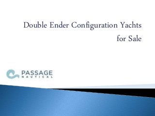 Double Ender Configuration Yachts
for Sale
 