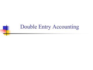 Double Entry Accounting
 