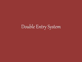 Double Entry System
 