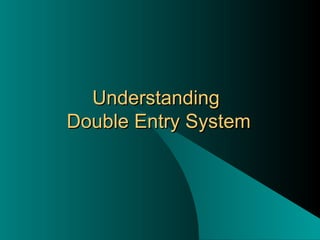Understanding  Double Entry System 